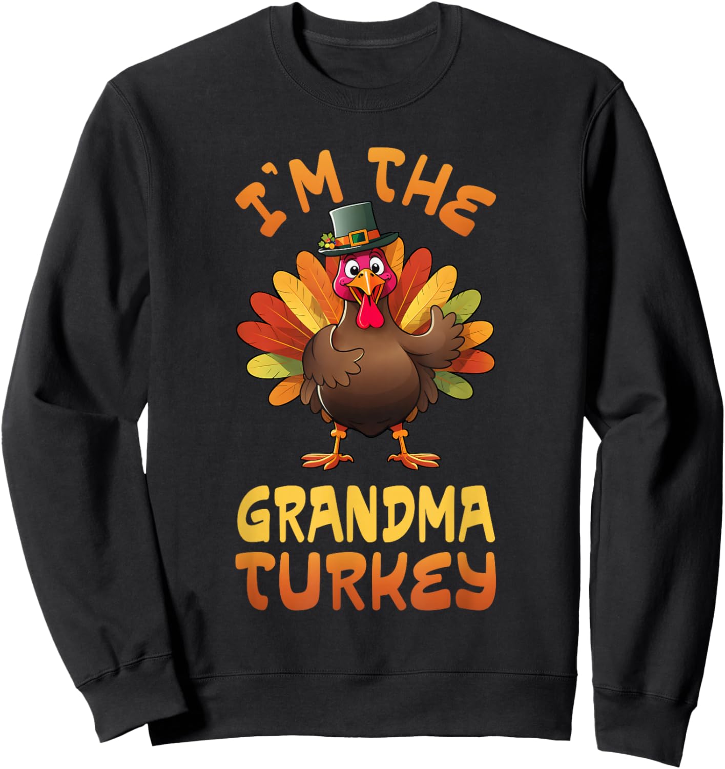 I'm The Grandma Turkey Funny Thanksgiving Family Matching Sweatshirt - Sweatshirt | Black