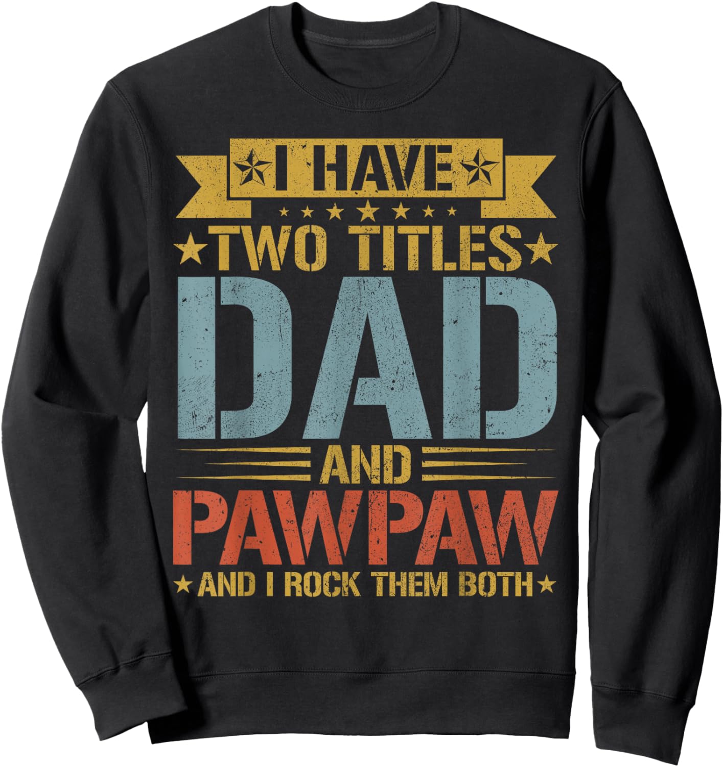 I Have Two Titles Dad And Pawpaw Father's Day Grandpa Sweatshirt - Sweatshirt | Black