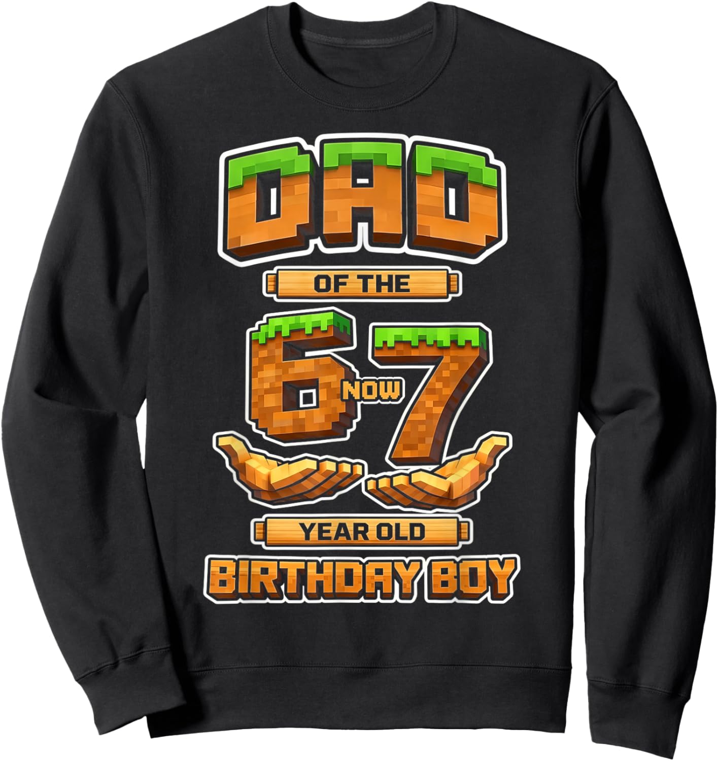 Birthday Boy 6 Now 7 Year Old 6-7 Pixel Game 67 Dad Sweatshirt - Sweatshirt | Black