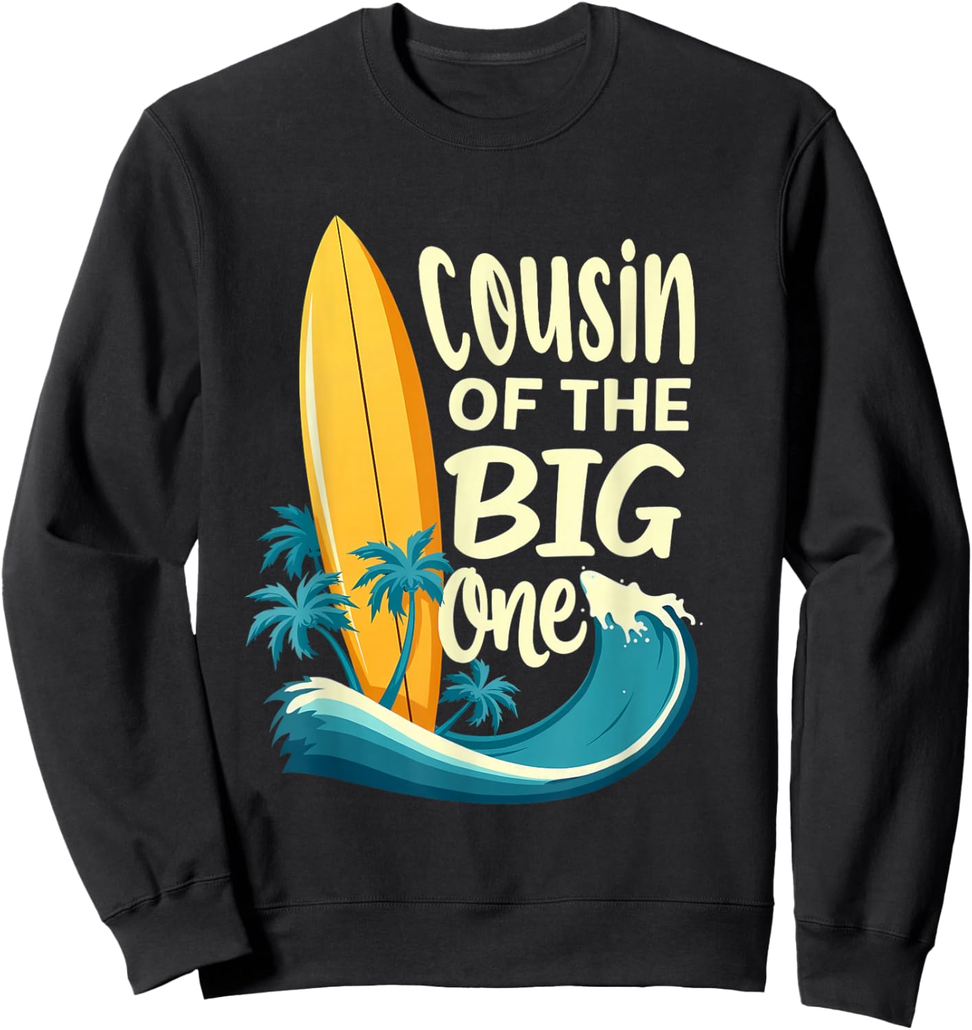1st Birthday Surfer Cousin of The Big One Surfing Sweatshirt - Sweatshirt | Black