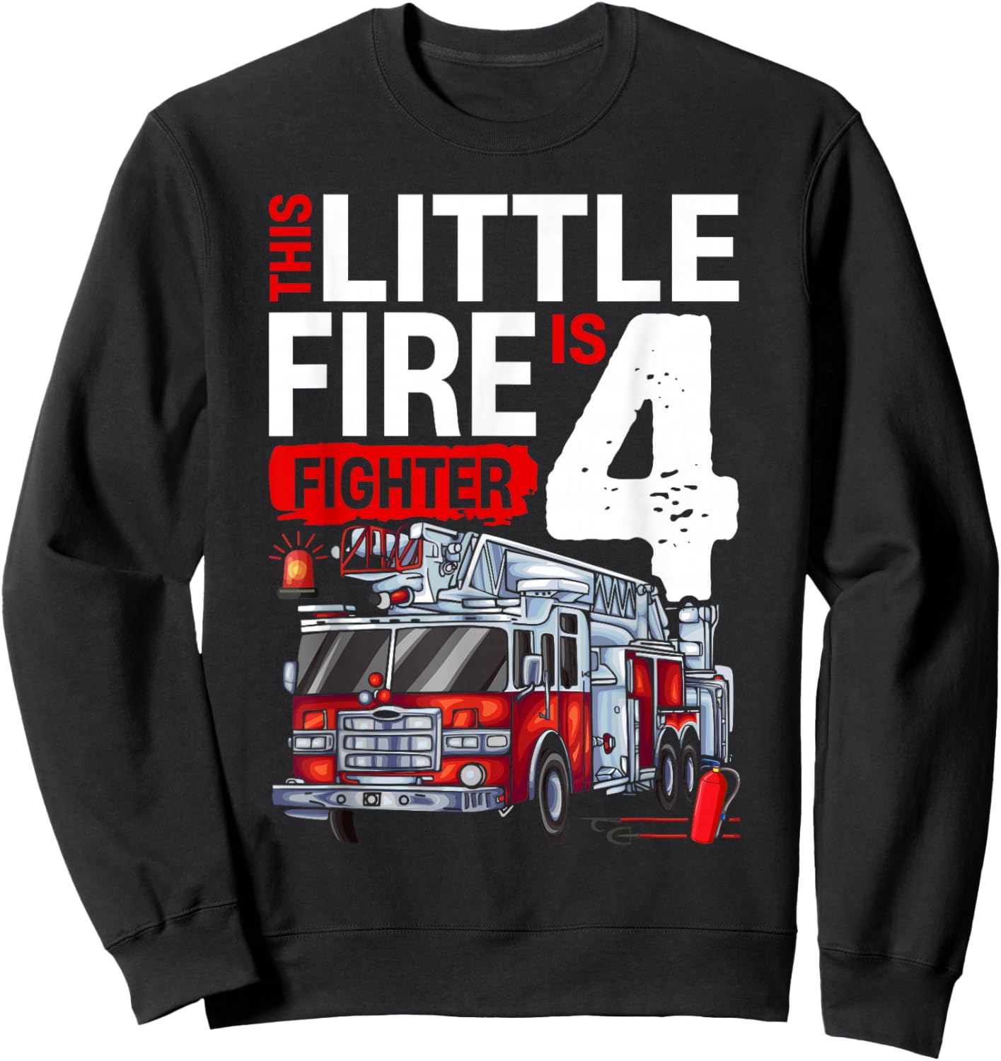 4 Year Old Firefighter Birthday Party Fire Truck 4th Sweatshirt - Sweatshirt | Black