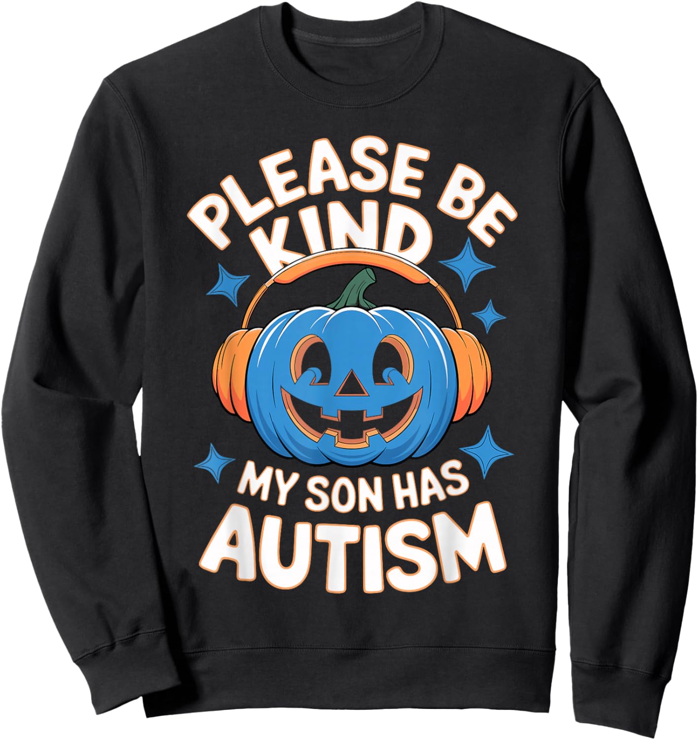 Please Be Kind My Son Has Autism Halloween Sweatshirt - Sweatshirt | Black