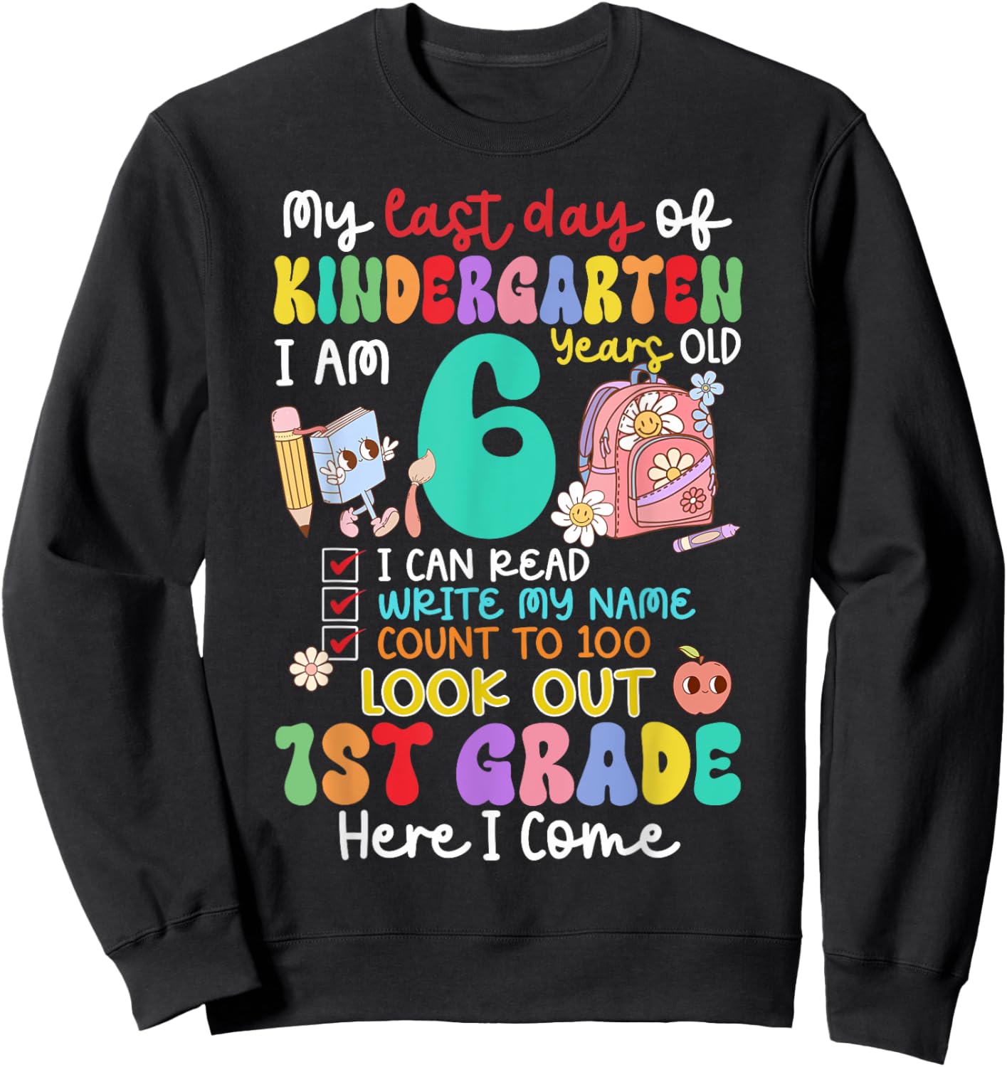 Kids My Last Day of Kindergarten 6 Years Old 1st Grade 2025 Sweatshirt - Sweatshirt | Black