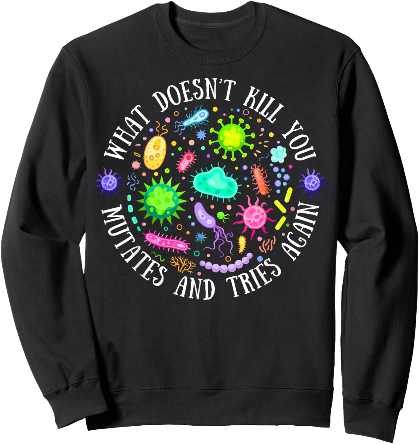 What Doesn't Kill You Mutates And Tries Again Lab Week 2024 Sweatshirt - Sweatshirt | Black