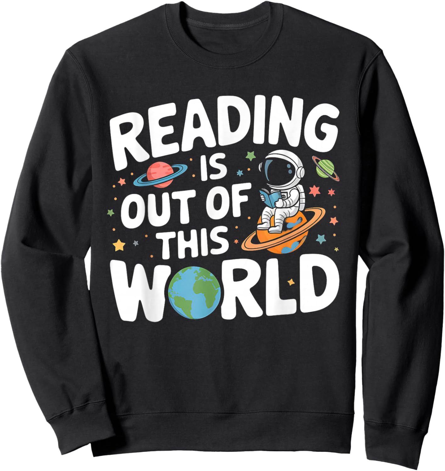 Reading Is Out Of This World Space Funny Books Lover Sweatshirt - Sweatshirt | Black