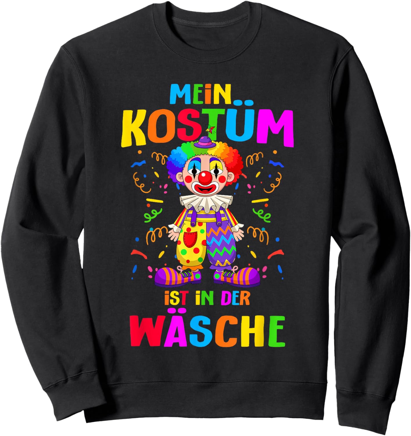 My Costume Is in the Laundry Funny Carnival Clown Sweatshirt - Sweatshirt | Black