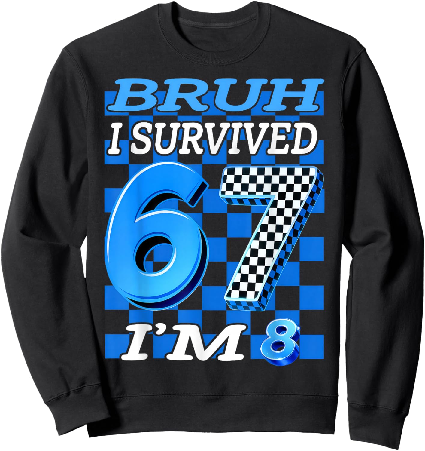 Bruh I Survived 6 7 Now I'm 8 Birthday Boy Gift Boys Sweatshirt - Sweatshirt | Black