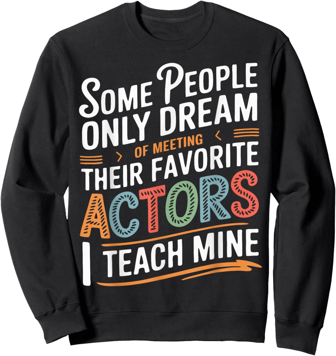 Theatre School Drama Theater Teacher Sweatshirt - Sweatshirt | Black