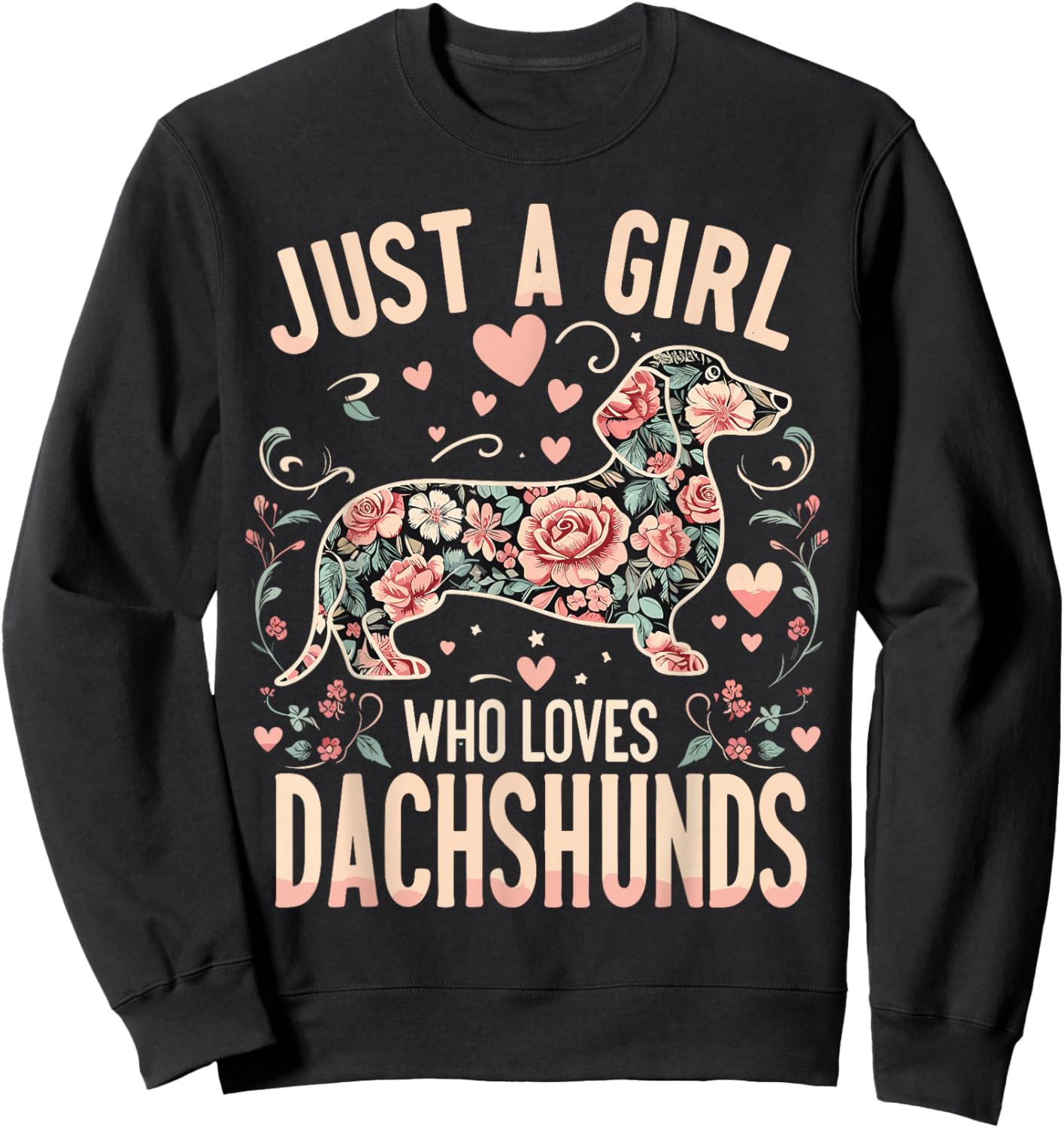 Dachshunds Dog Just A Girl Who Loves Dachshunds Sweatshirt - Sweatshirt | Black