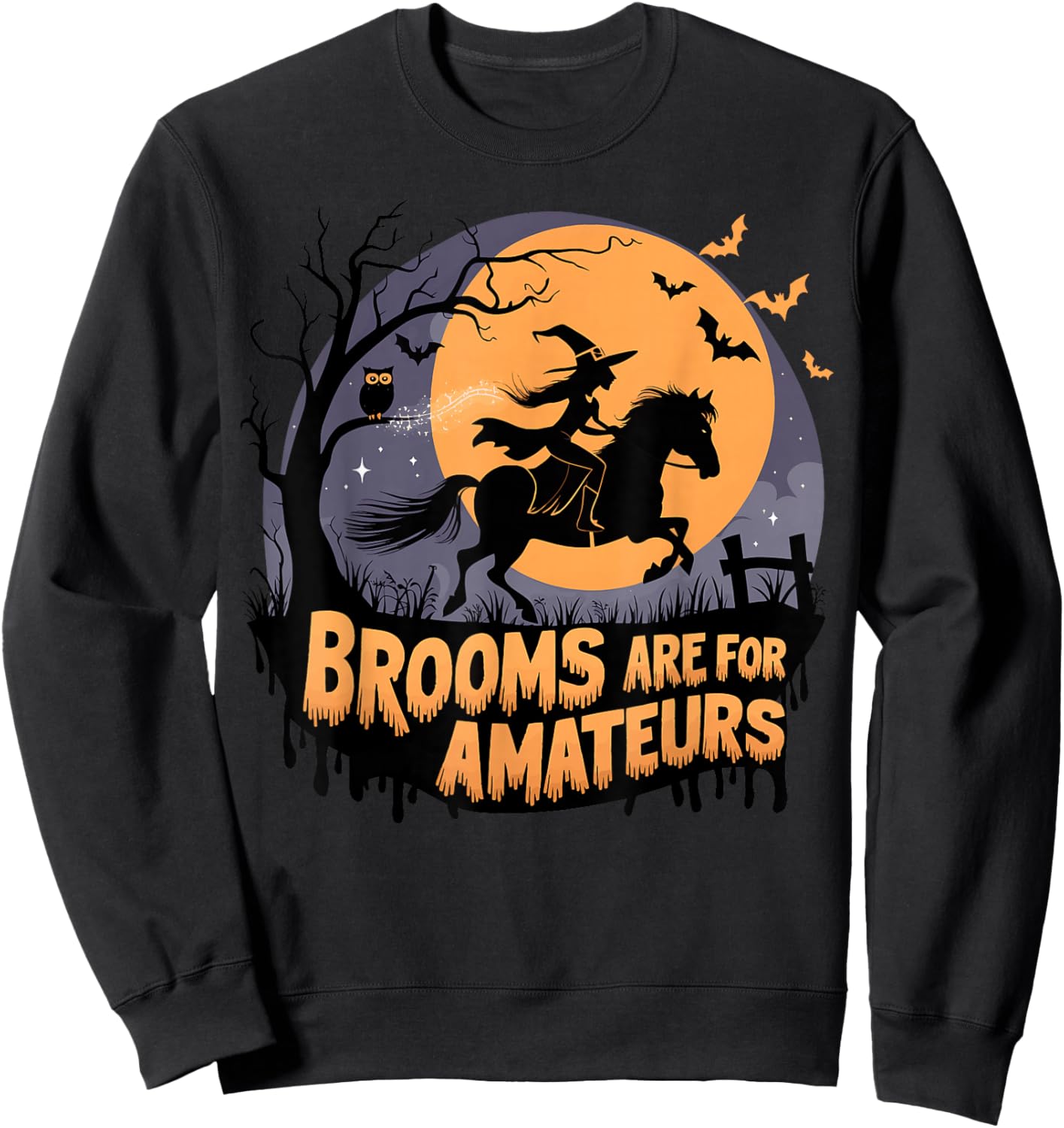 Brooms are for Amateurs with Witch Horse Riding Halloween Sweatshirt - Sweatshirt | Black