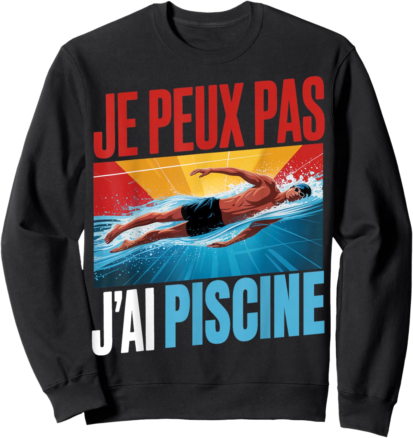 Je Peux Pas J'Ai Piscine Humour Sweatshirt - Sweatshirt | Black