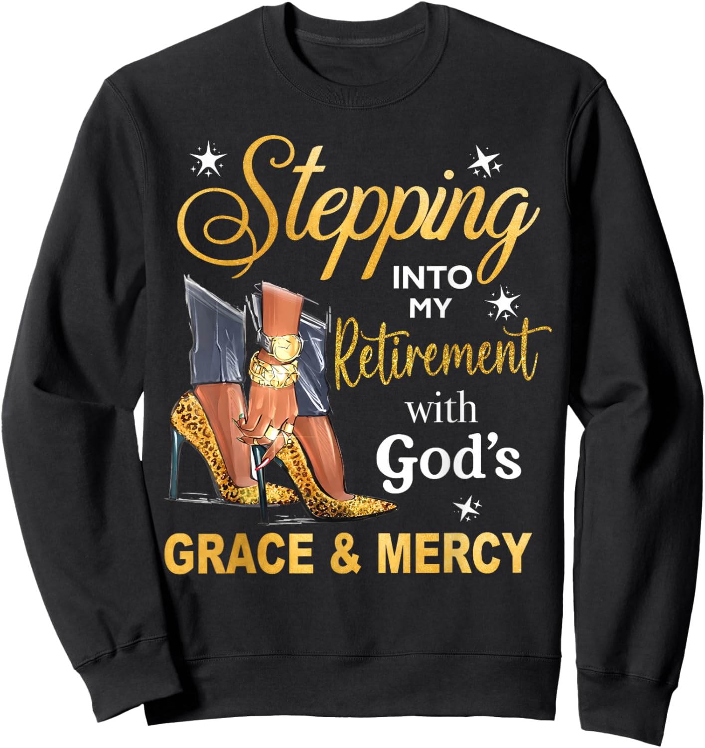 Stepping Into Retirement with Gods Grace & Mercy High Heels Sweatshirt - Sweatshirt | Black