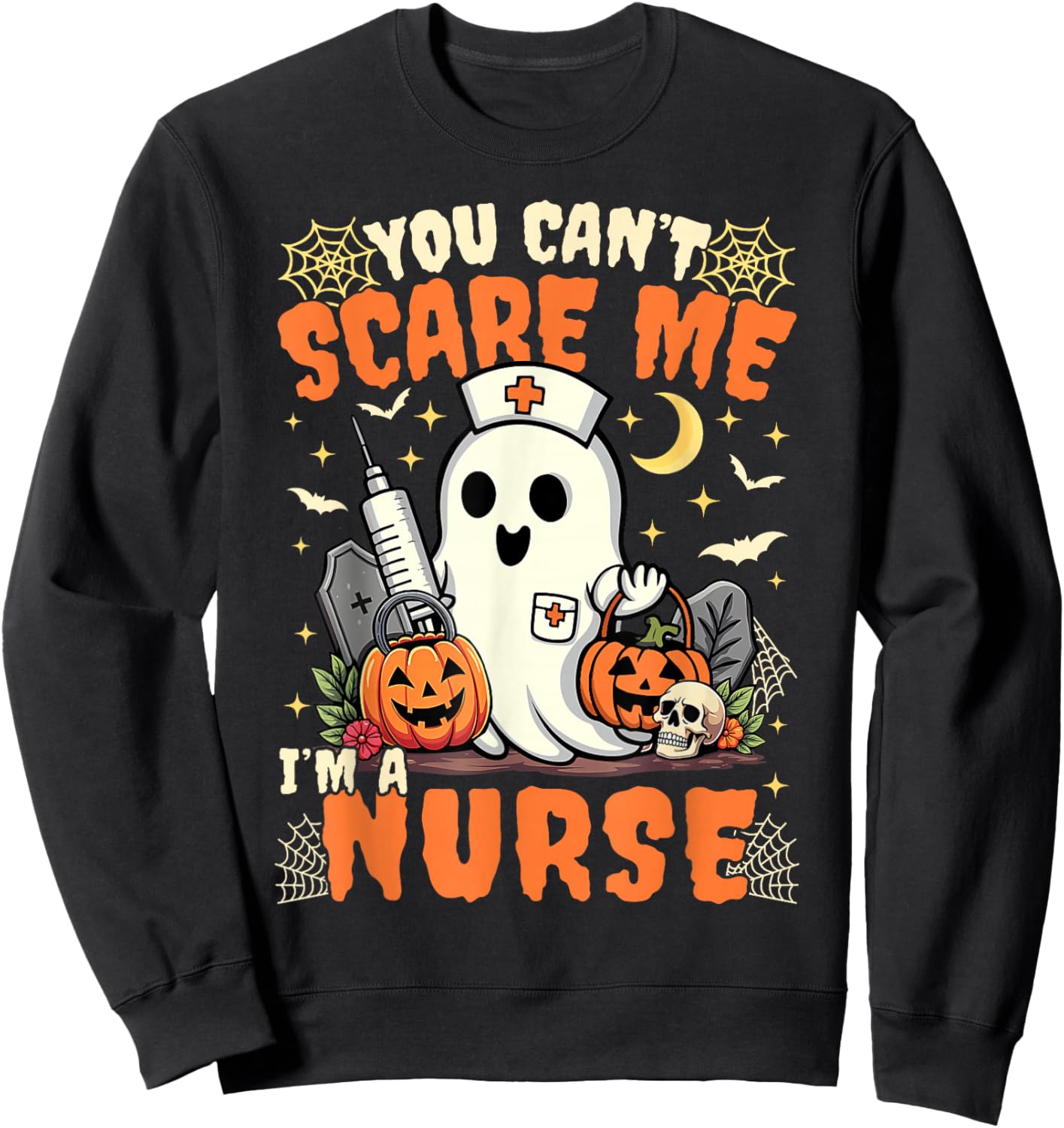 You Cant Scare Me I'm a Nurse Halloween RN Witch Boo Funny Sweatshirt - Sweatshirt | Black