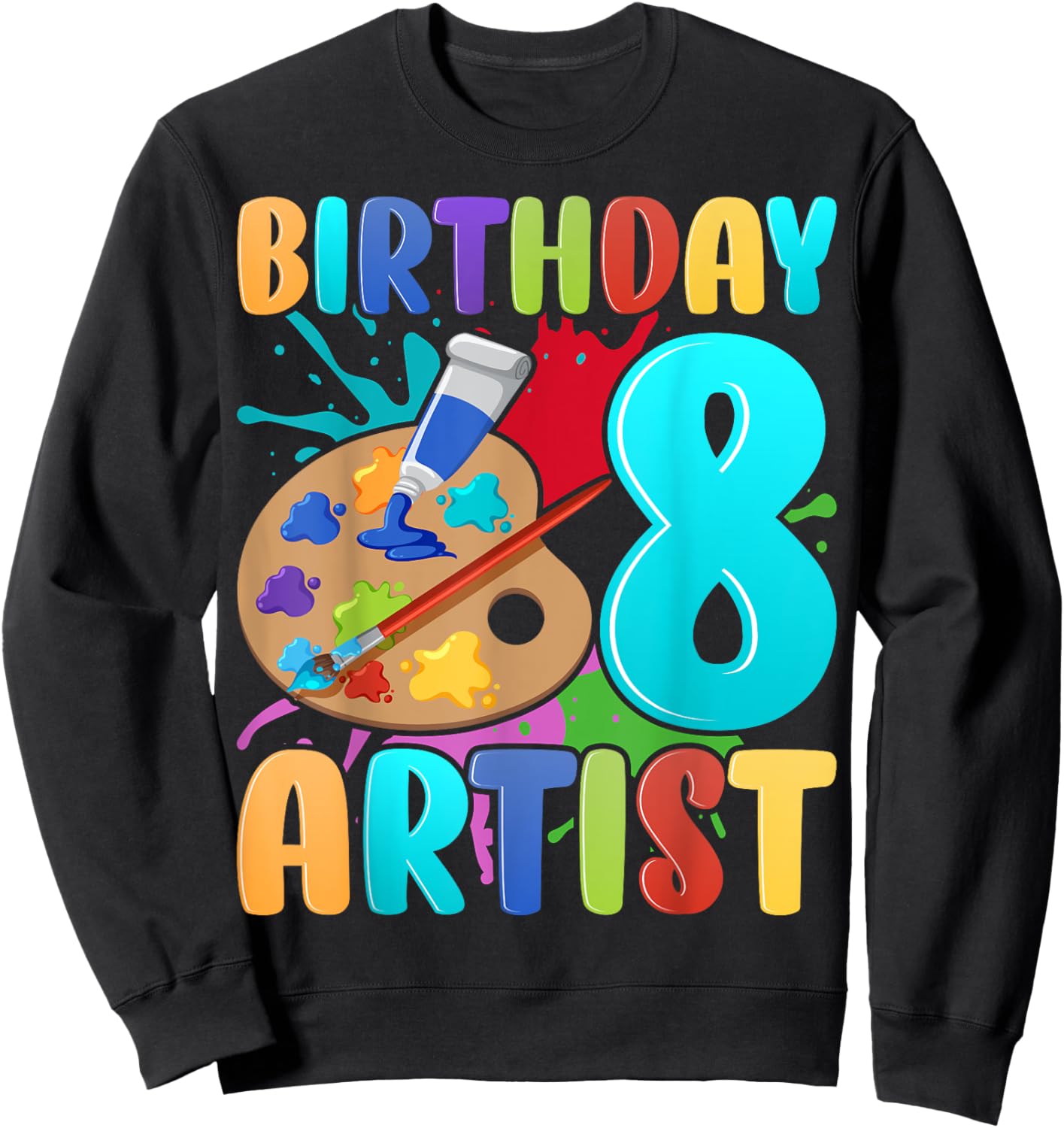 Birthday Artist Kids 8 Years Old Painting Art 8th Birthday Sweatshirt - Sweatshirt | Black