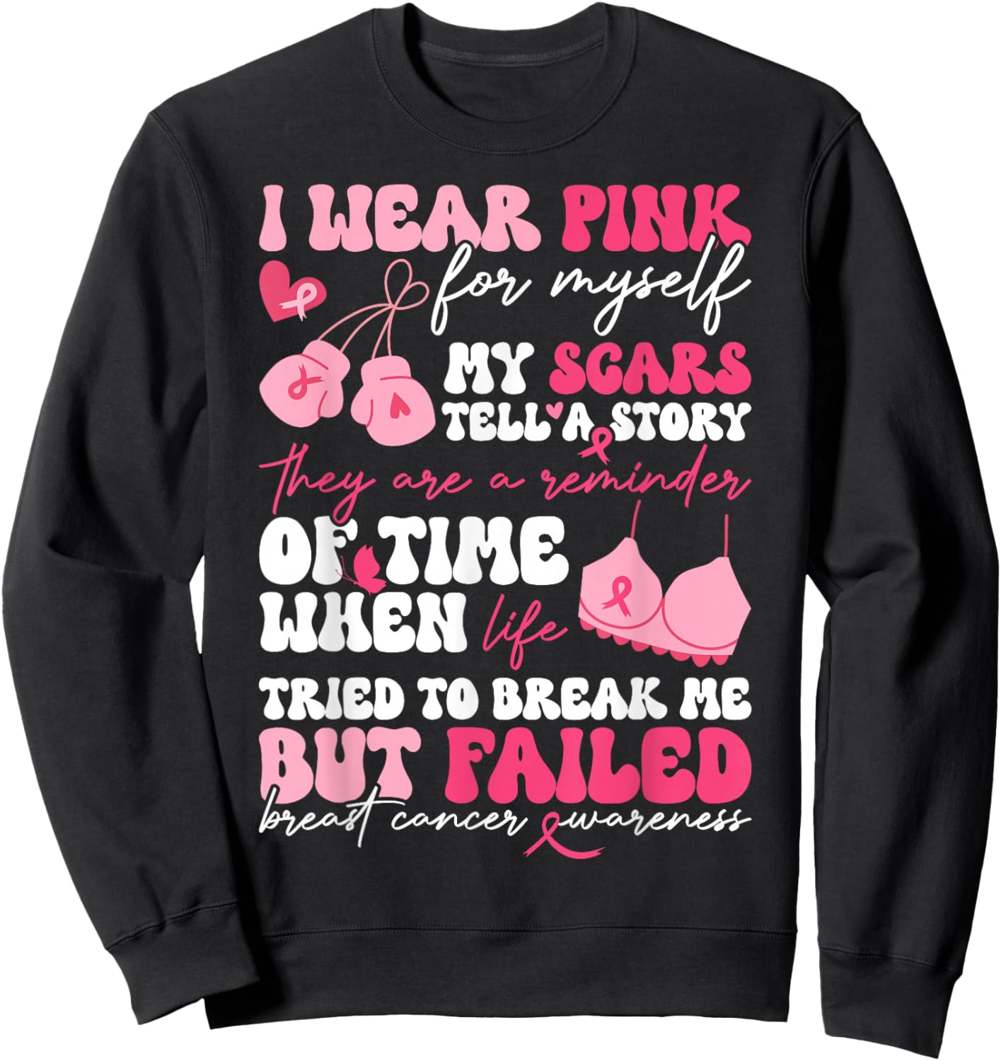 I Wear Pink for Myself My Scars But Failed Breast Cancer Sweatshirt - Sweatshirt | Black