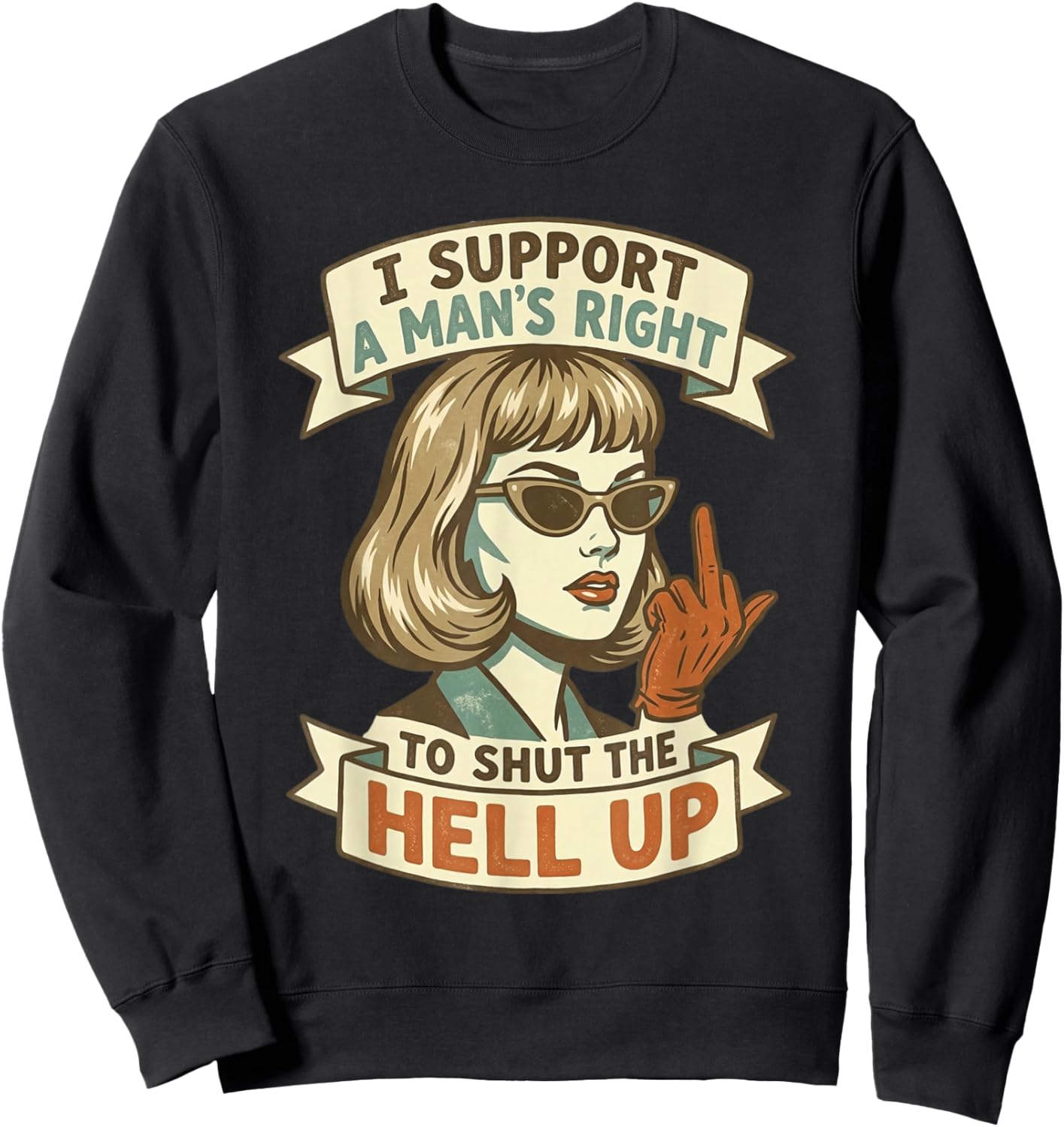 I Support A Man's Right to Shut Up Sweatshirt - Sweatshirt | Black