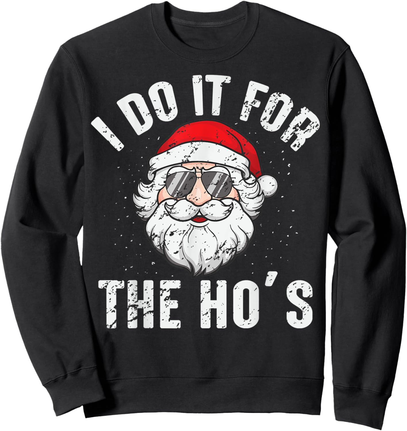 I Do It For The Ho's Funny Inappropriate Christmas Men Santa Sweatshirt - Sweatshirt | Black