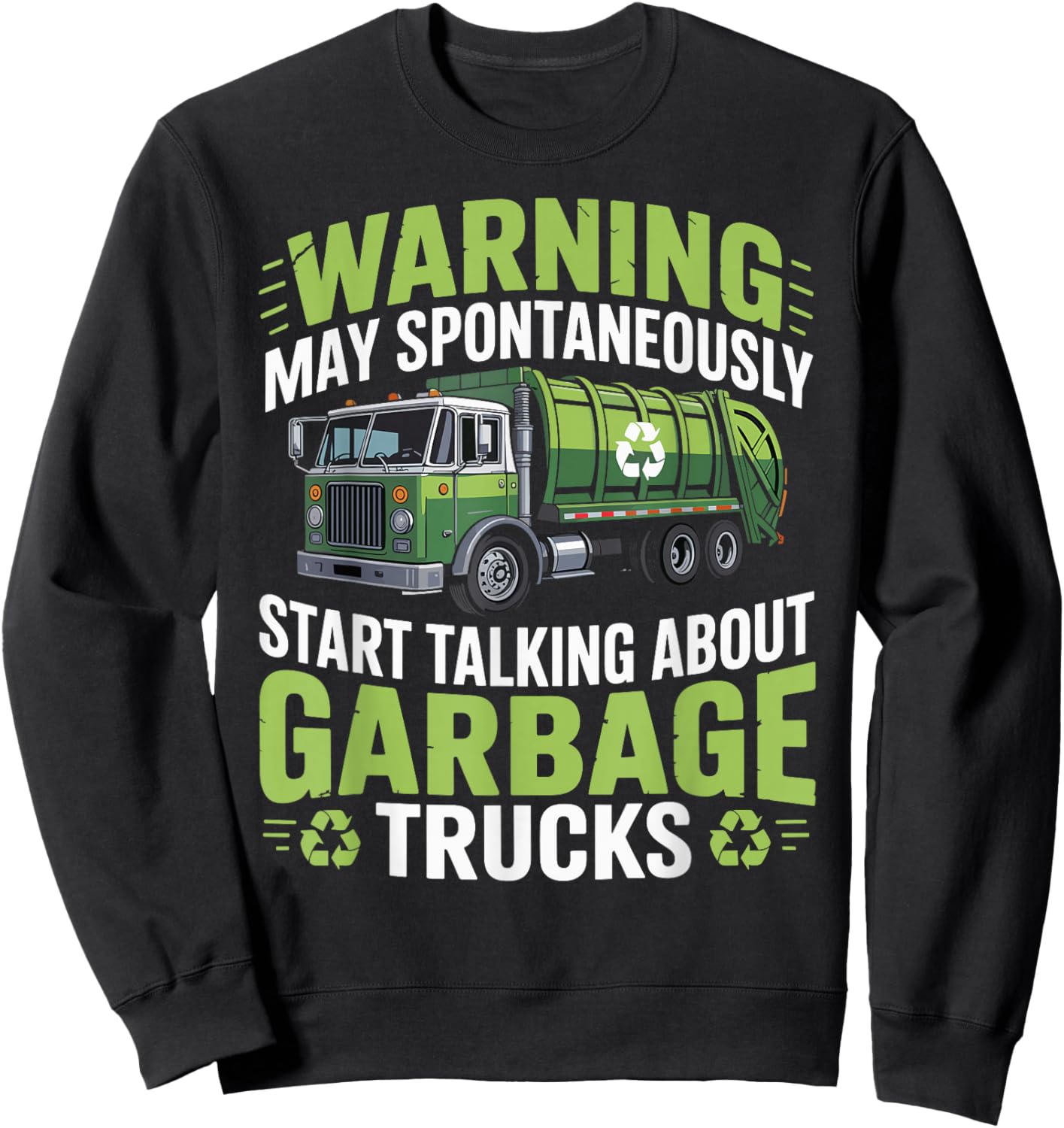 Warning May Spontaneously Start Talking About Garbage Trucks Sweatshirt - Sweatshirt | Black