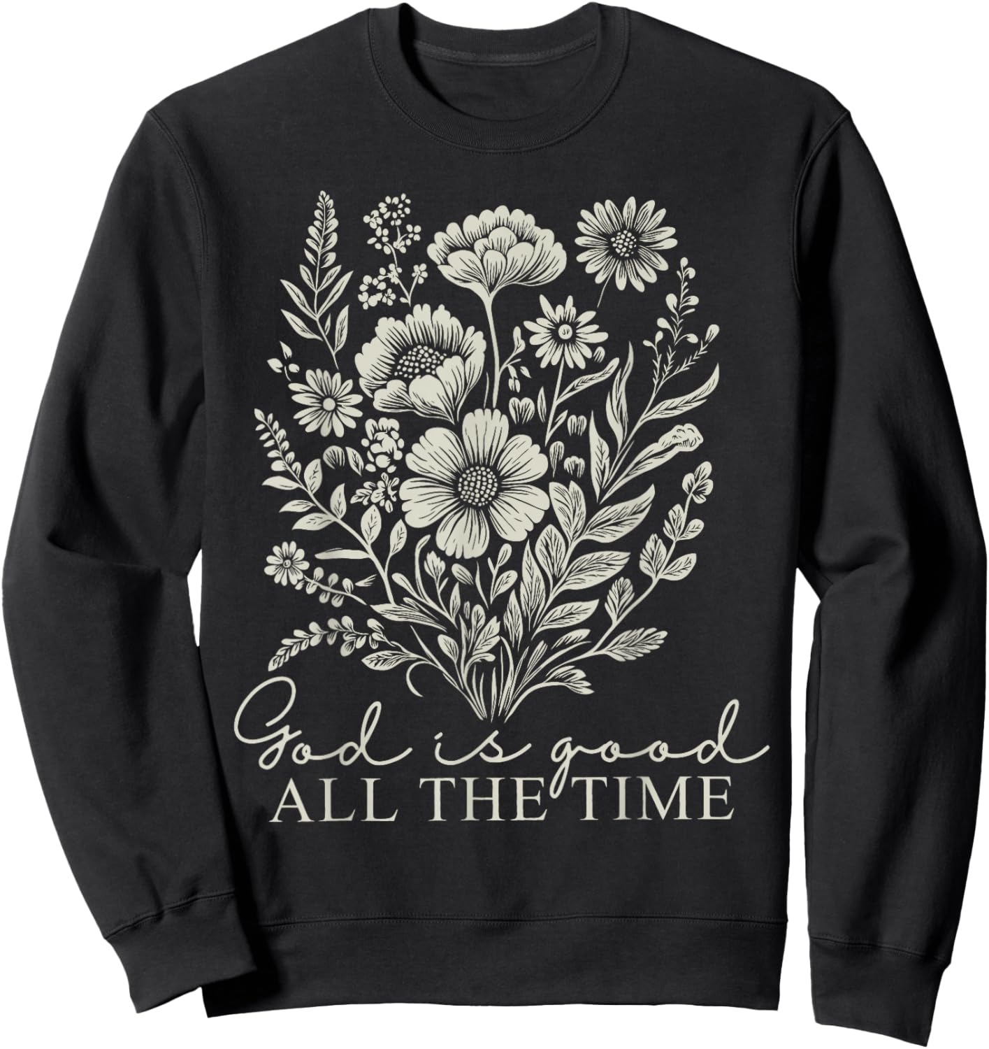 God Is Good All The Time Vintage Boho Floral Christian Jesus Sweatshirt - Sweatshirt | Black