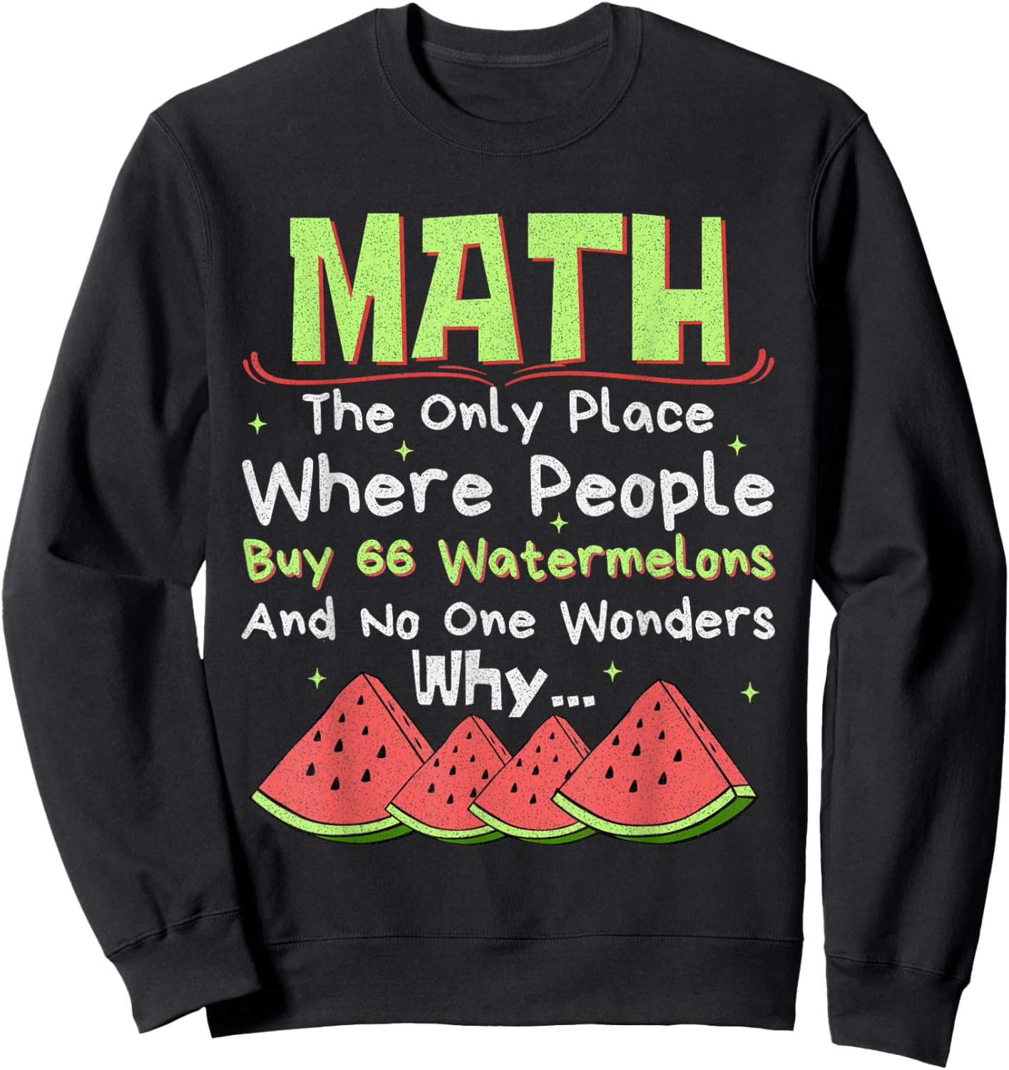 Math And Watermelons Mathematics Calculation Numbers Funny Sweatshirt - Sweatshirt | Black