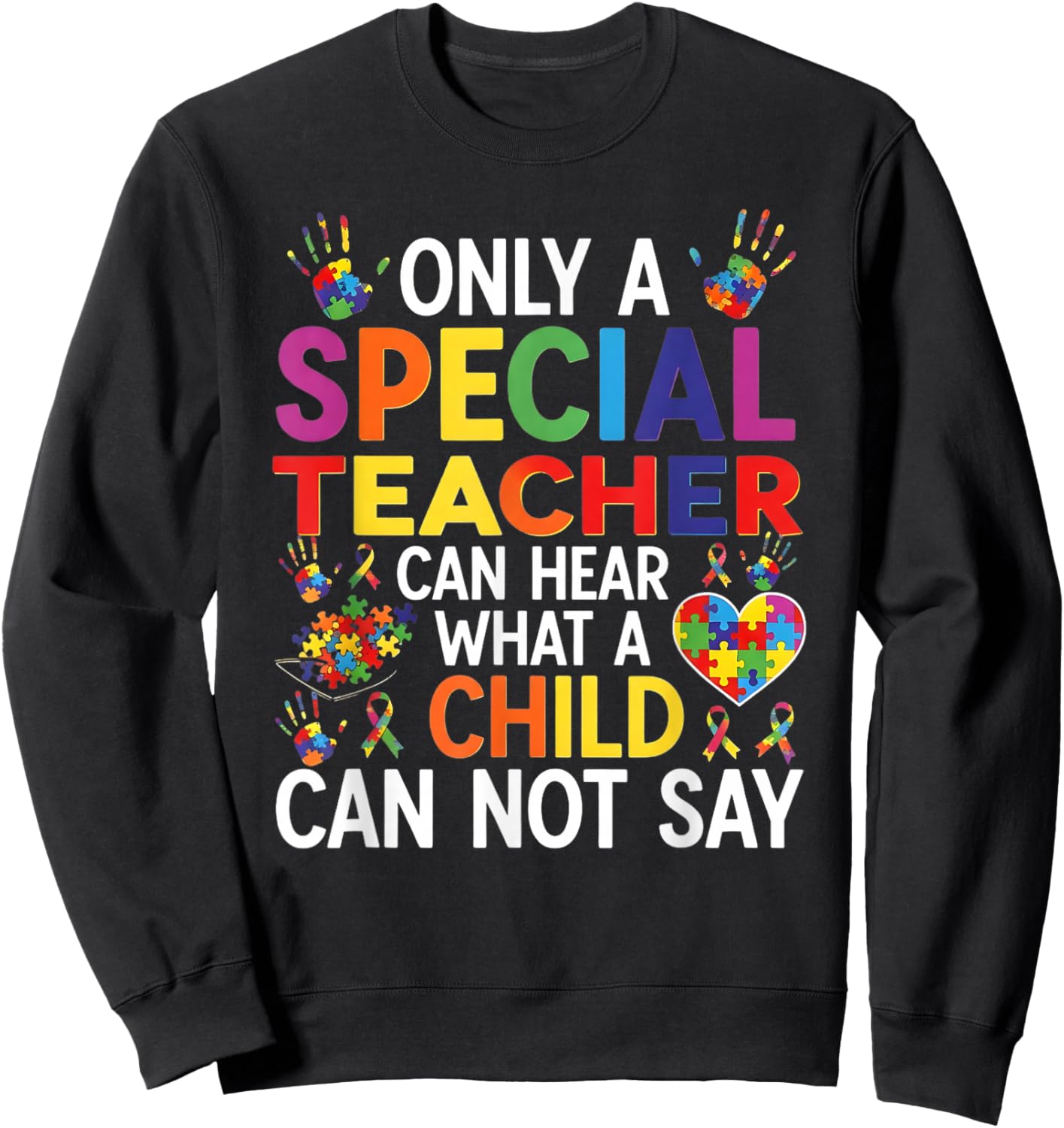 Colorful Autism Support Special Needs Teacher Quote Design Sweatshirt - Sweatshirt | Black