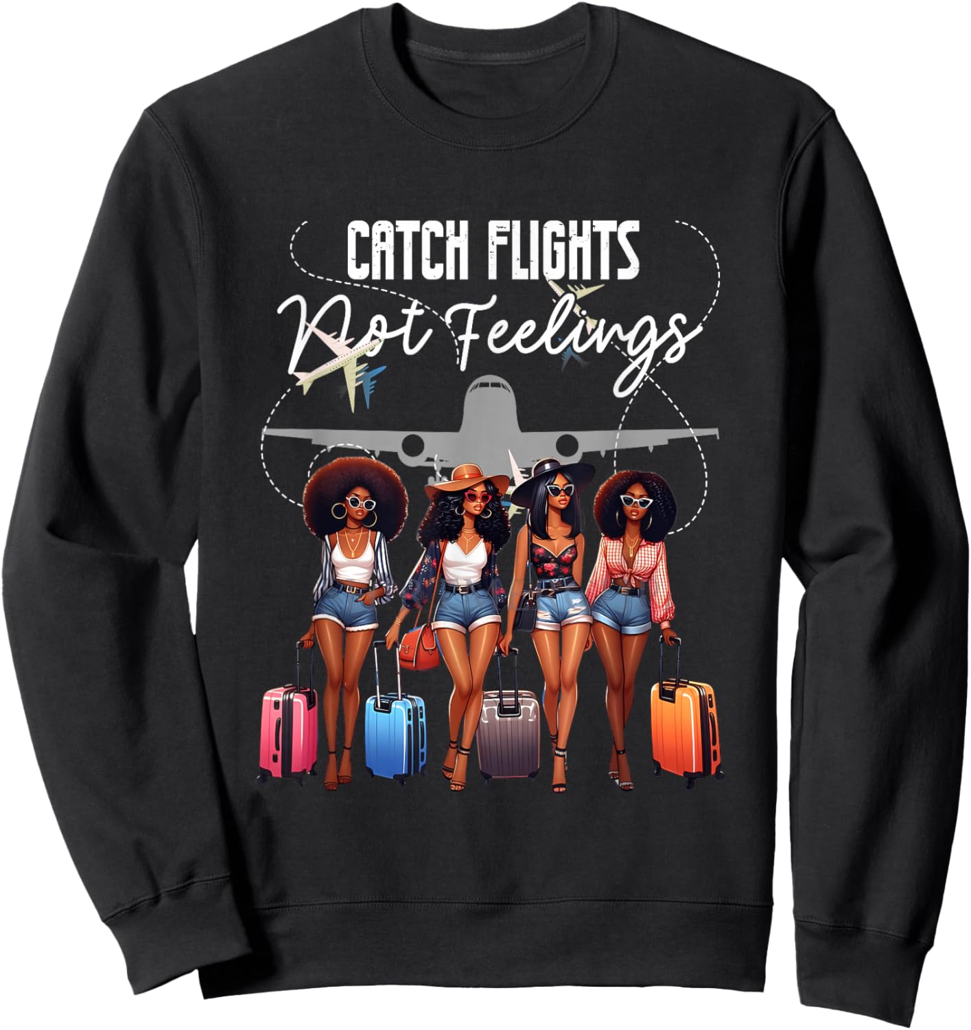 Catch Flights Not Feelings Afro Girls Together Black Women Sweatshirt - Sweatshirt | Black