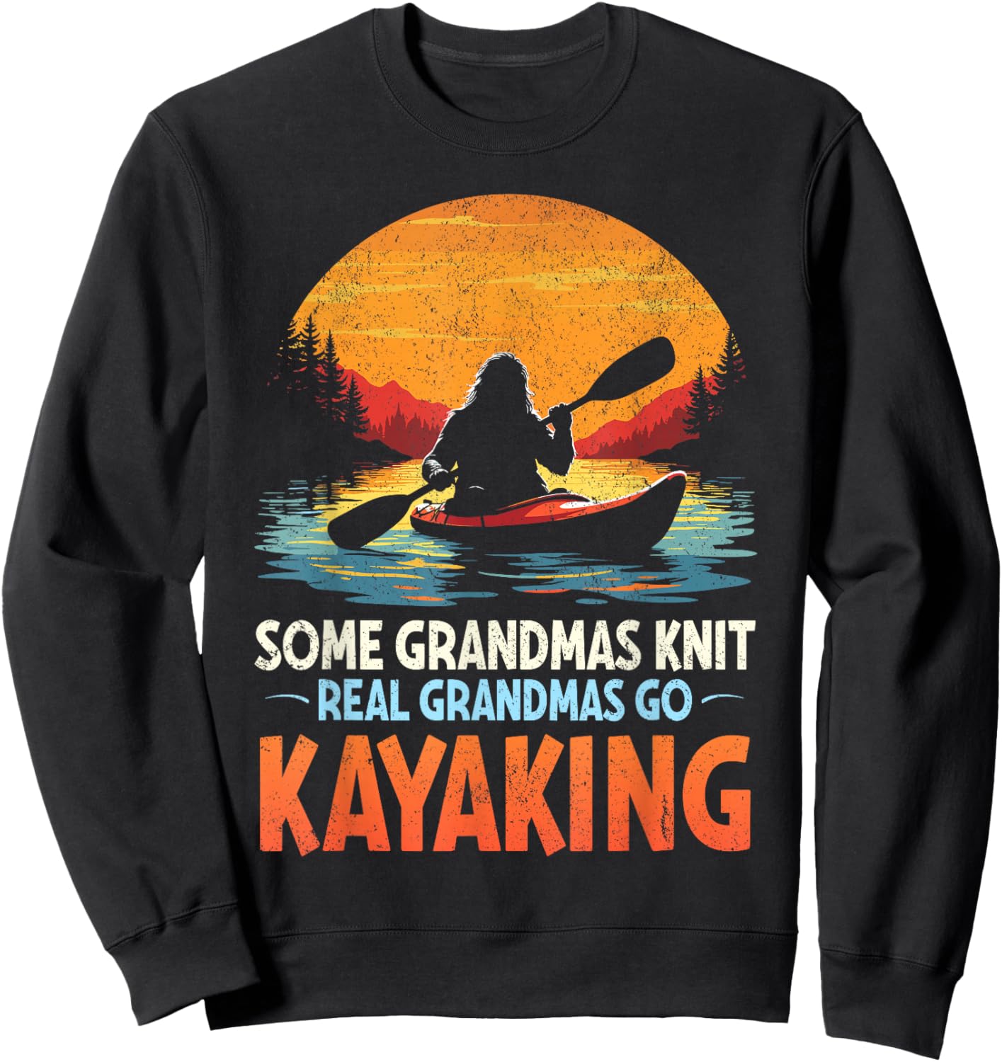 Some grandmas knit real grandmas go kayaking bigfoot retro Sweatshirt - Sweatshirt | Black