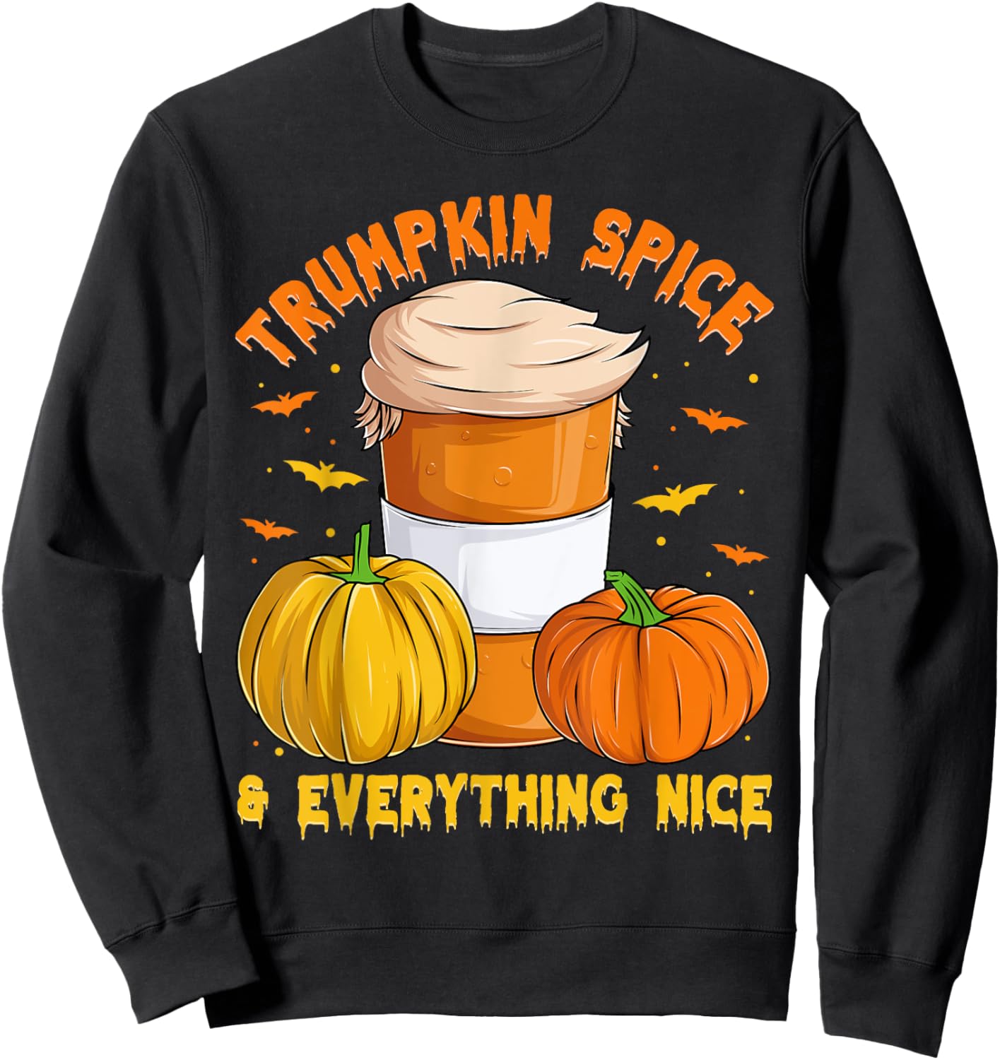 Trumpkin Spice & Everything Nice, Halloween Trump Pumpkin Sweatshirt - Sweatshirt | Black