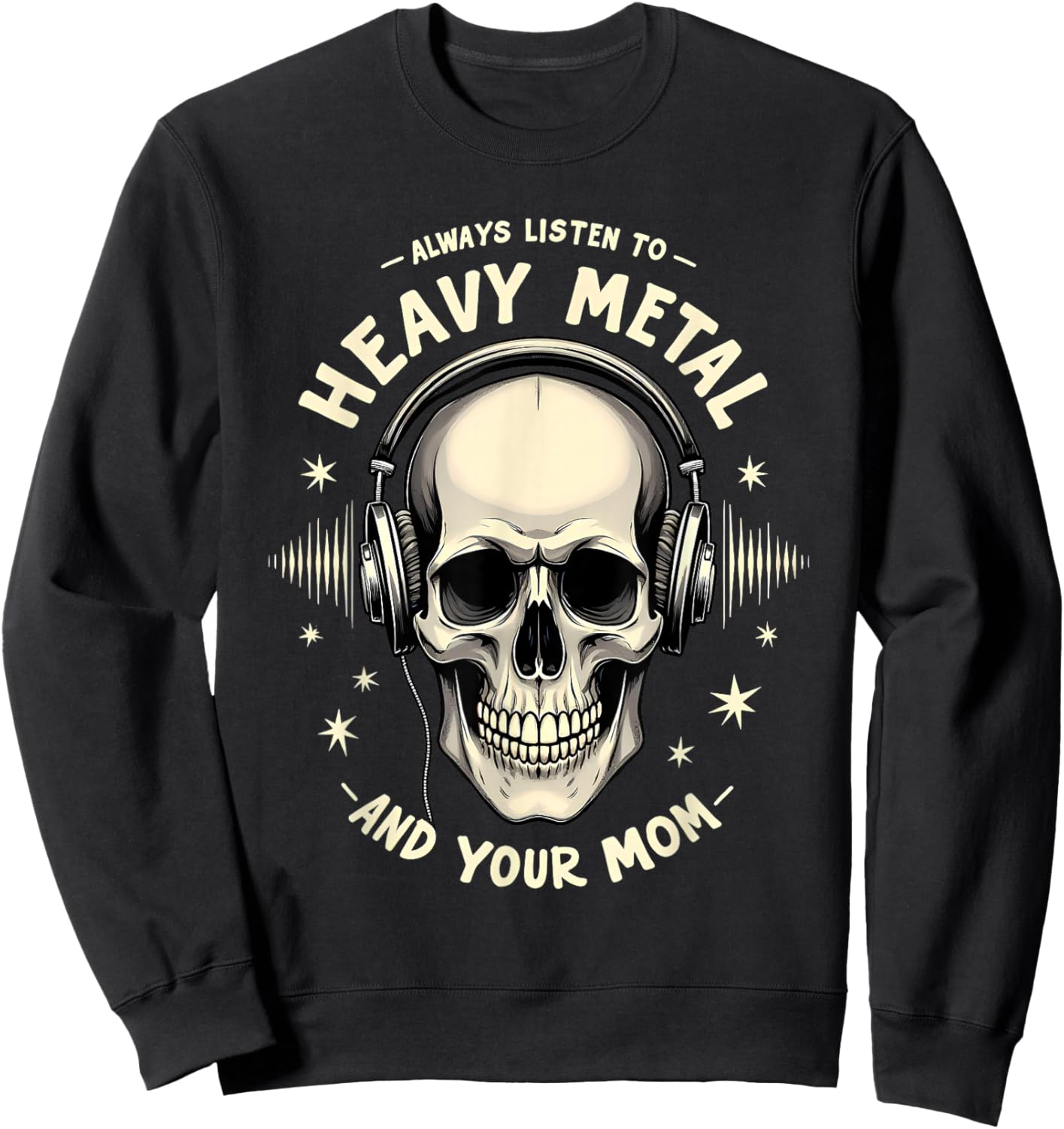 Mother's Day Gift Always Listen to Heavy Metal and Your Mom Sweatshirt - Sweatshirt | Black