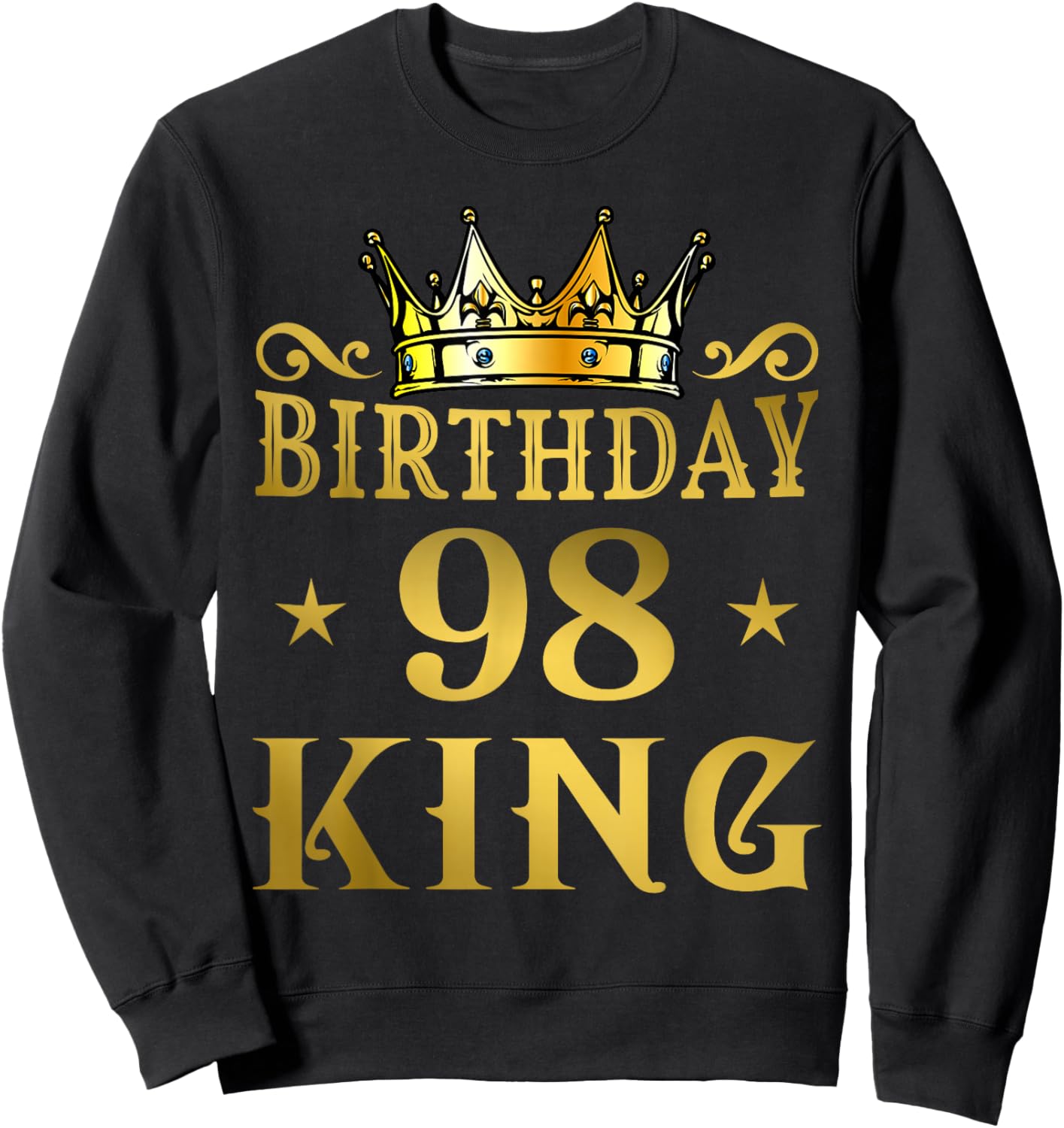 Birthday King 98 Ans Homme Anniversaire Sweatshirt - Sweatshirt | Black