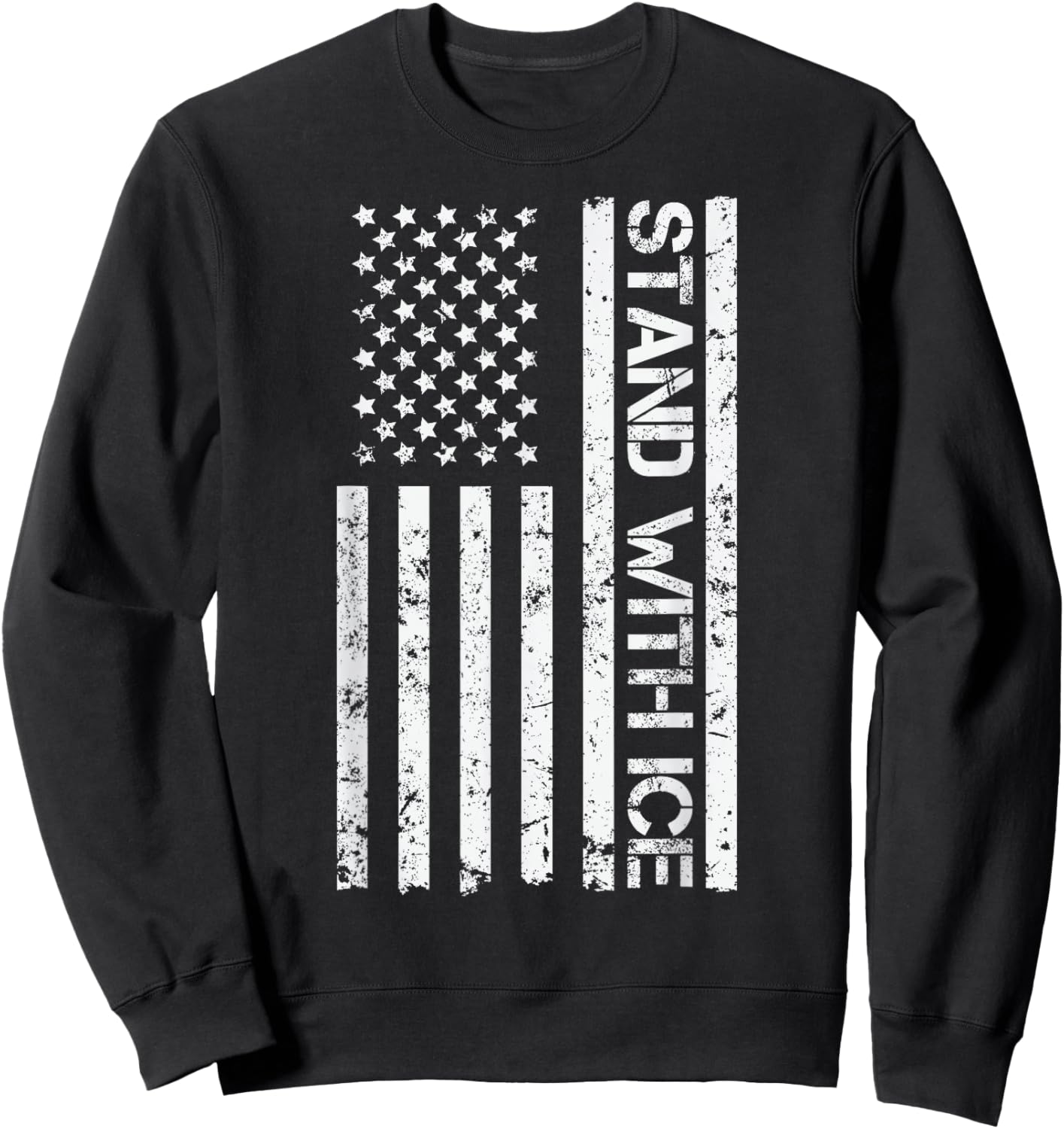 Stand with ICE I Support ICE US America Flag Patriotic Sweatshirt - Sweatshirt | Black