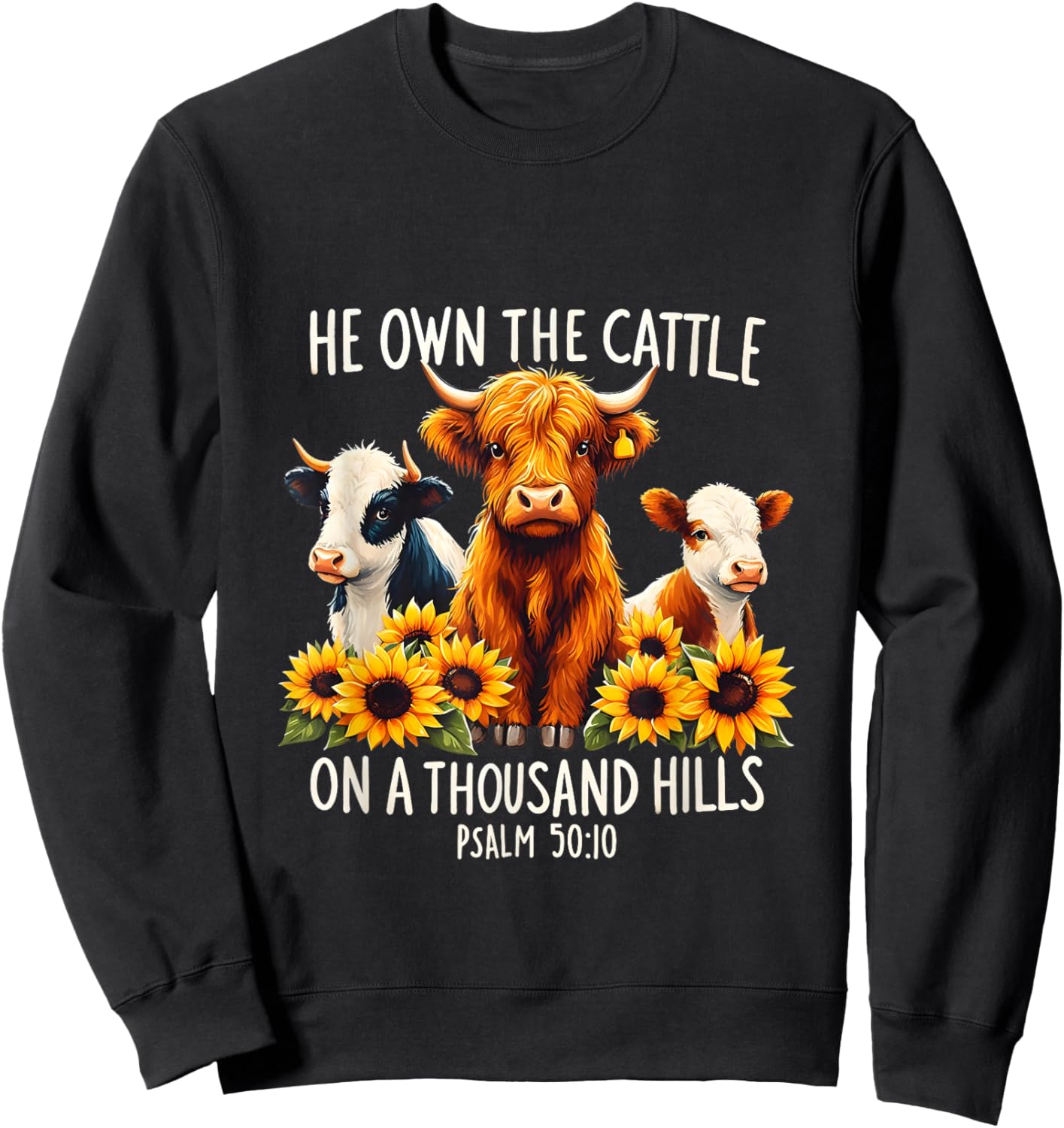 Bible Highland Cow He Own The Cattle On A Thousand Hills Sweatshirt - Sweatshirt | Black