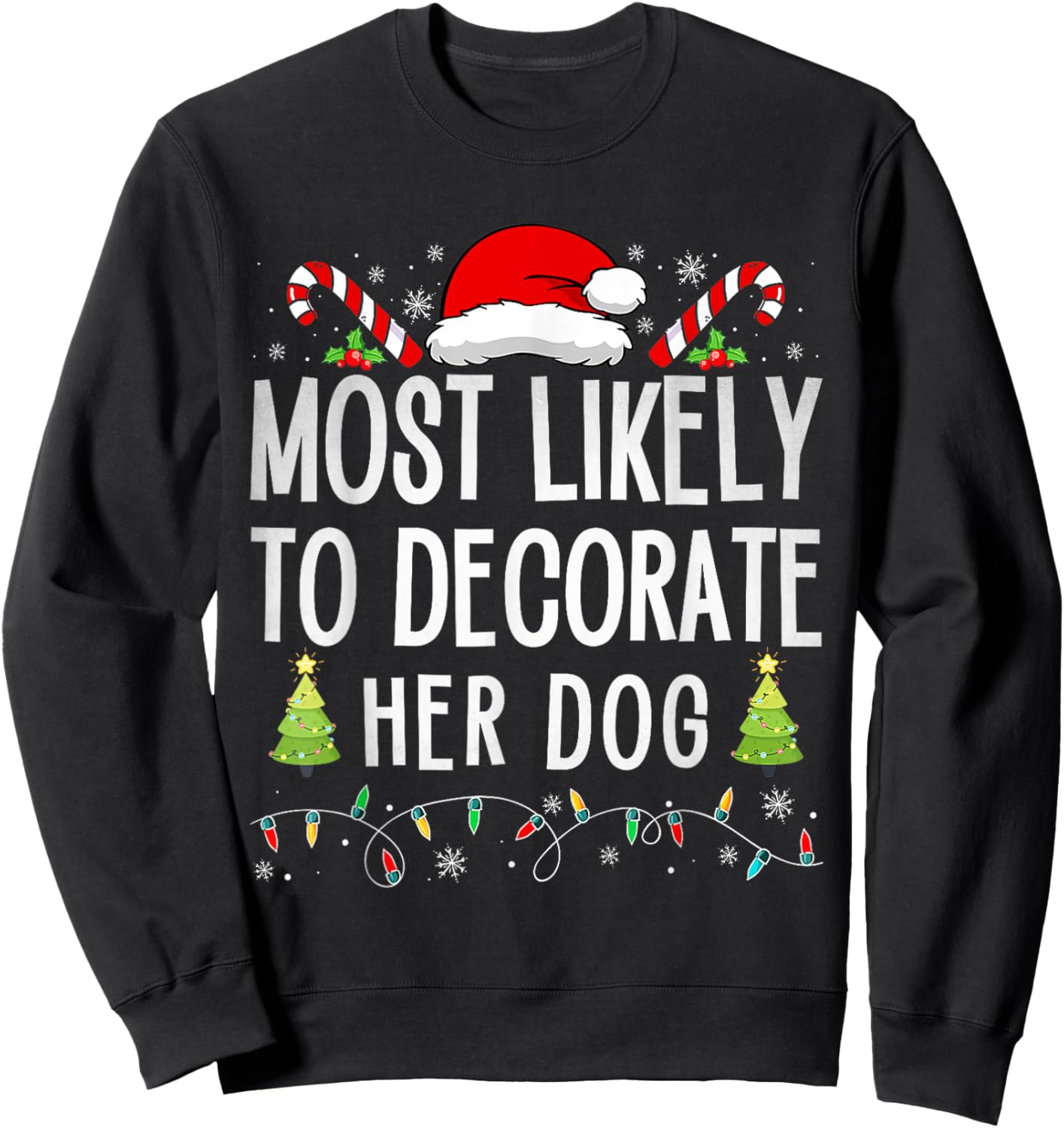 Most Likely To Decorate Her Dog Family Christmas Pajamas Sweatshirt - Sweatshirt | Black