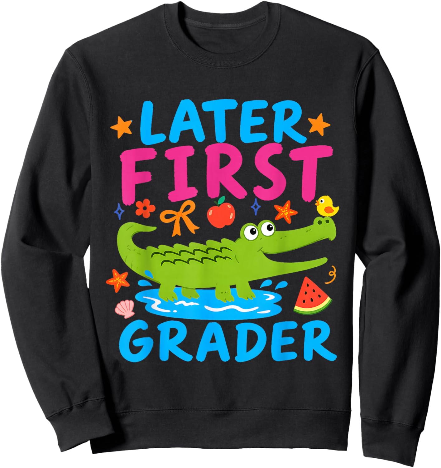 Later First Grader Alligator Last Day of School First Grade Sweatshirt - Sweatshirt | Black