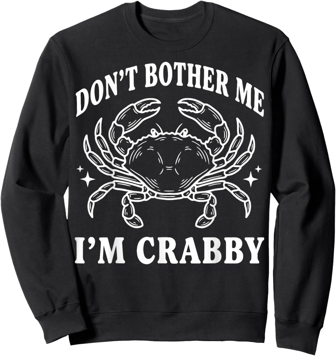 Don't Bother Me I'm Crabby Sweatshirt - Sweatshirt | Black