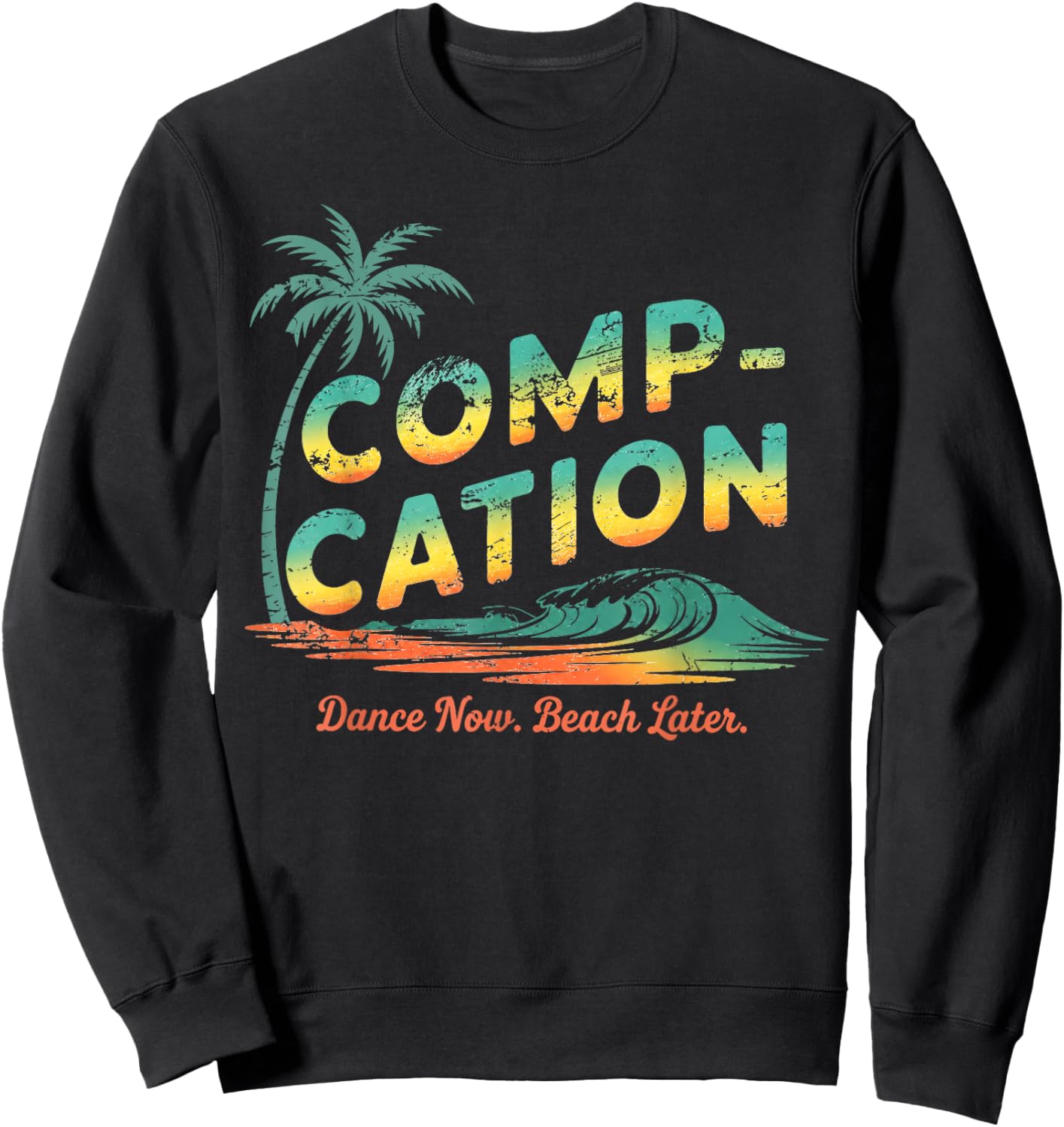 Compcation Dance Now Beach Later Vintage Summer Graphic Sweatshirt - Sweatshirt | Black