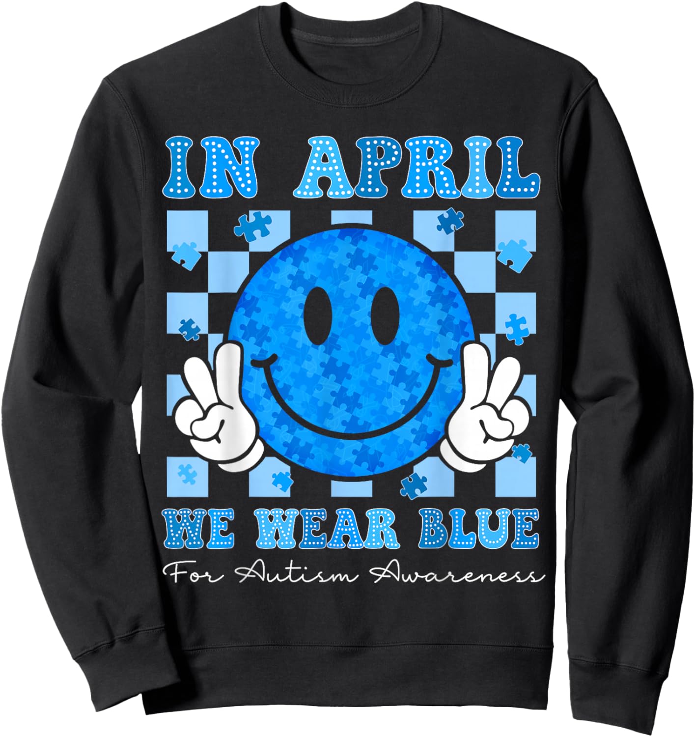 In April We Wear Blue Autism Awareness Men Women Kids Autism Sweatshirt - Sweatshirt | Black