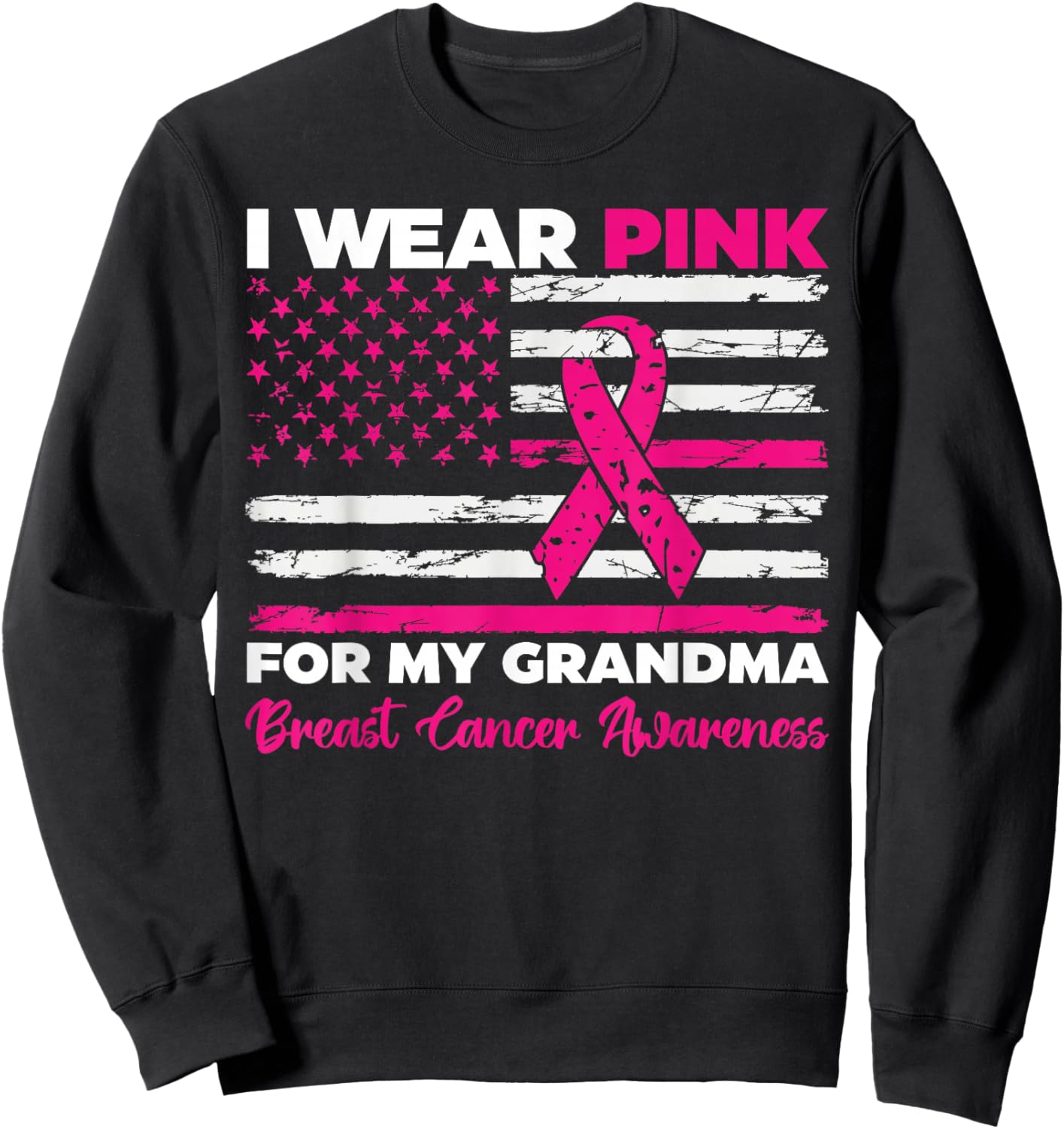 I Wear Pink For My Grandma Breast Cancer Awareness Us Flag Sweatshirt - Sweatshirt | Black