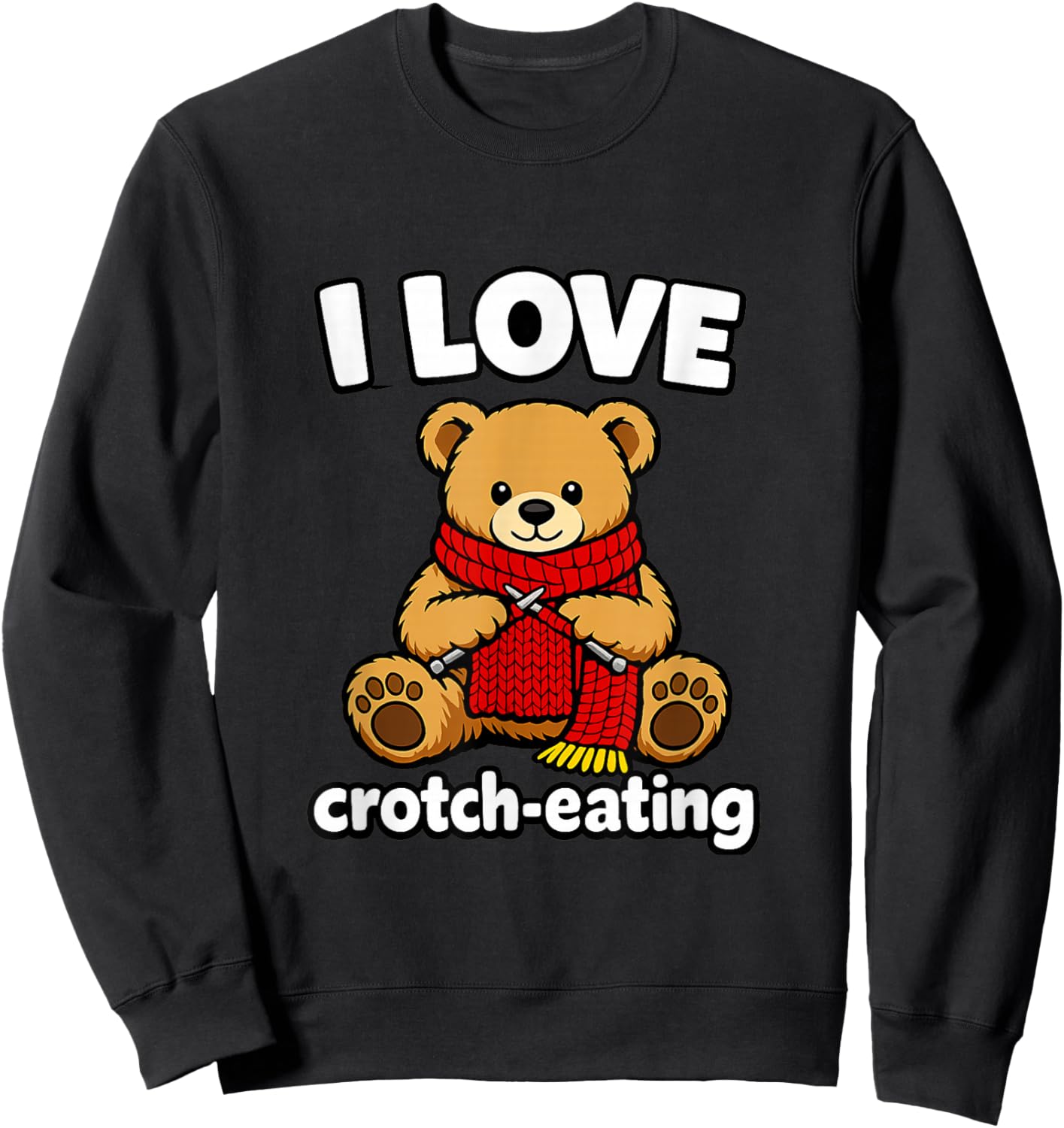 I Love Crotch Eating Crochet Funny Gen Z Brainrot Meme Gag Sweatshirt - Sweatshirt | Black