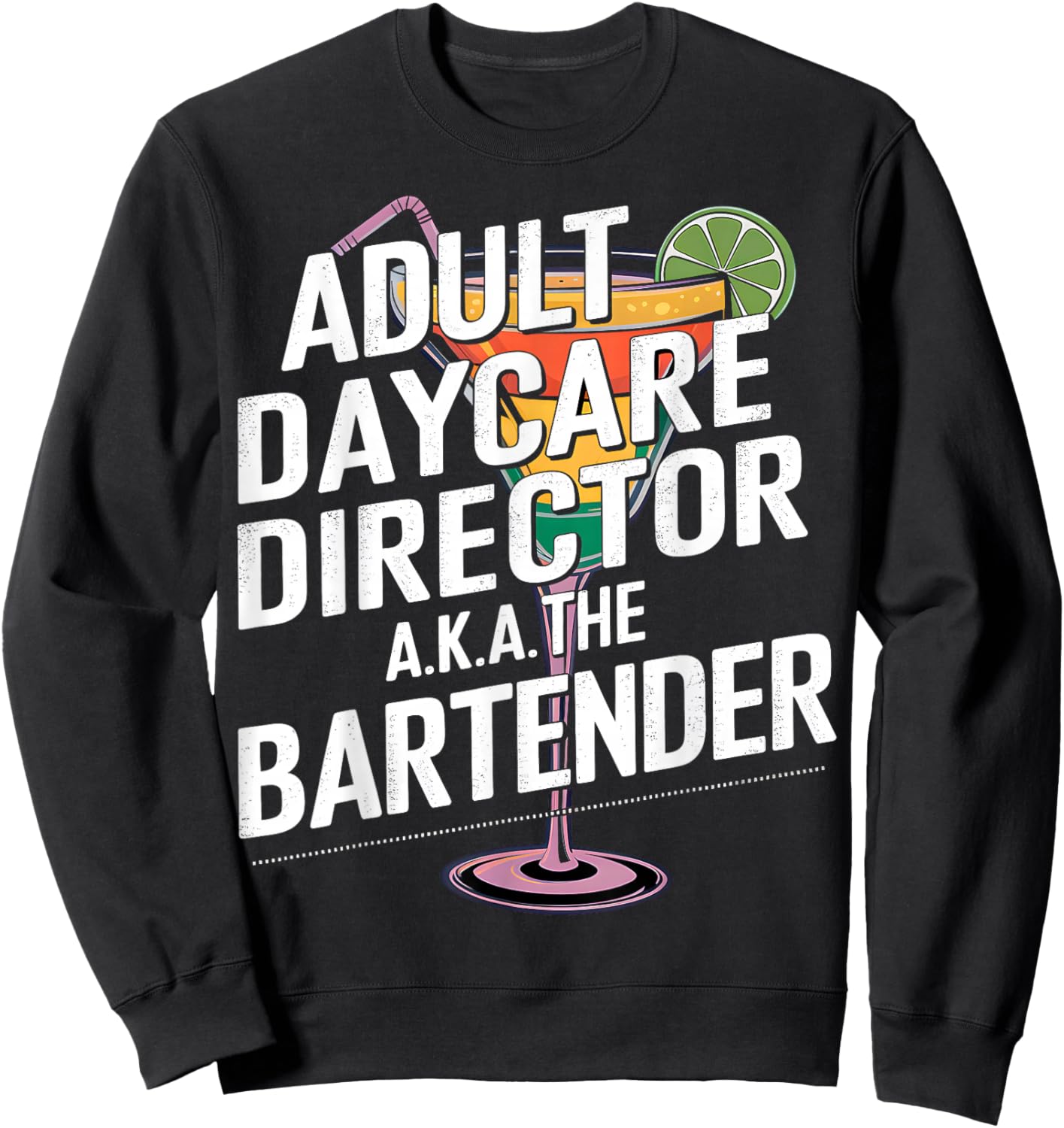 Adult Daycare Director AKA The Bartender Sweatshirt - Sweatshirt | Black
