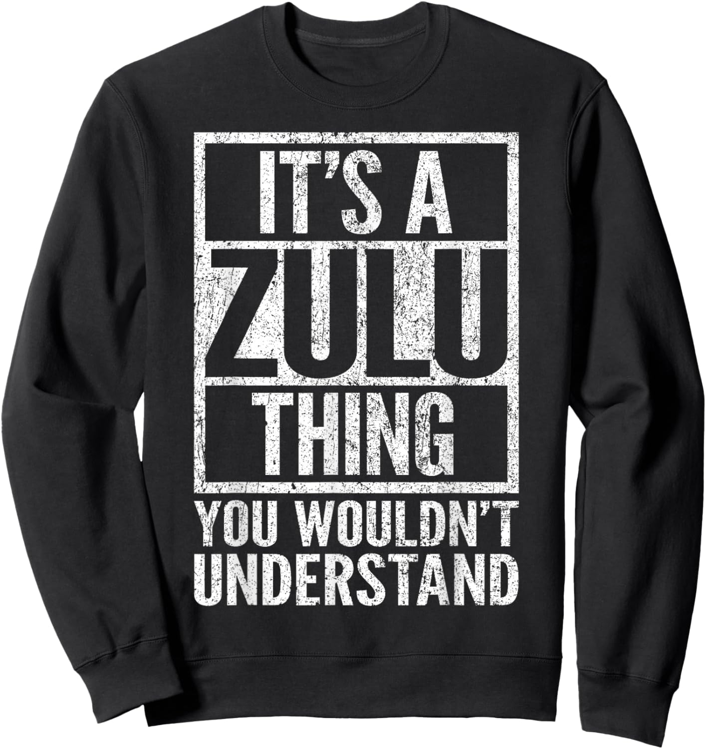 It's A Zulu Thing You Wouldn't Understand - Funny Saying Sweatshirt - Sweatshirt | Black