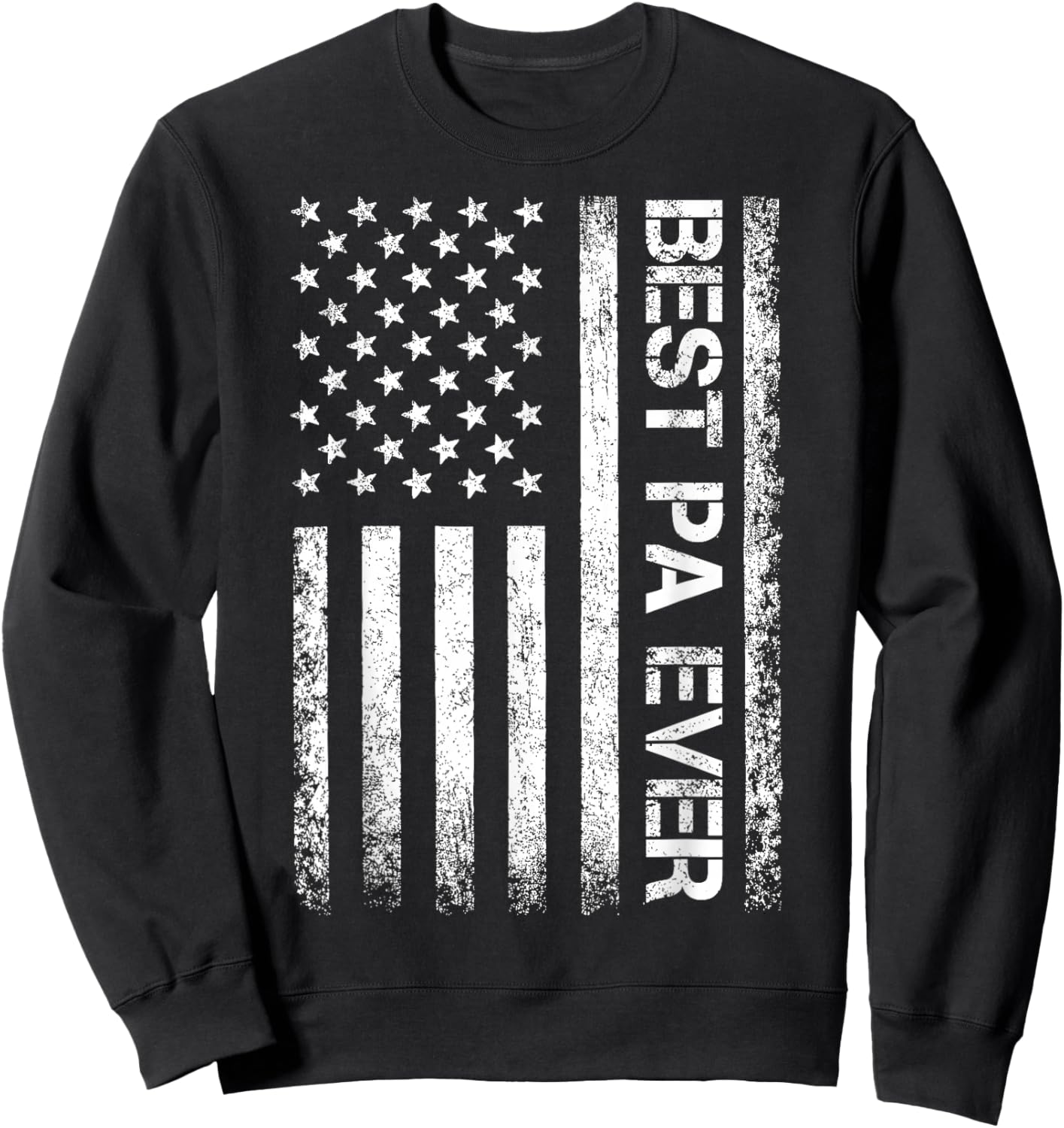 Best Pa Ever American Flag Father's Day Sweatshirt - Sweatshirt | Black