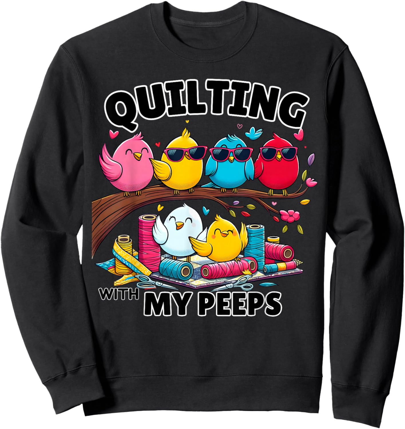 Quilting Hanging With My Peeps Funny Women Sweatshirt - Sweatshirt | Black