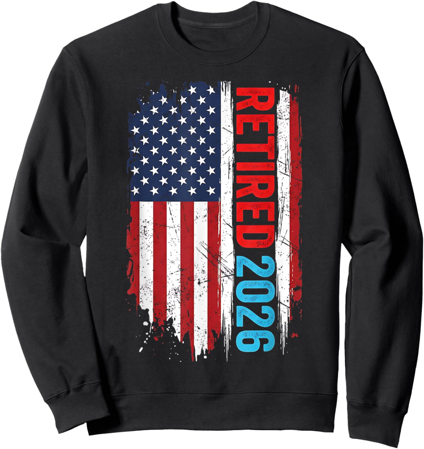 Retired 2026 Funny Retirement 2026 American Flag Men Women Sweatshirt - Sweatshirt | Black