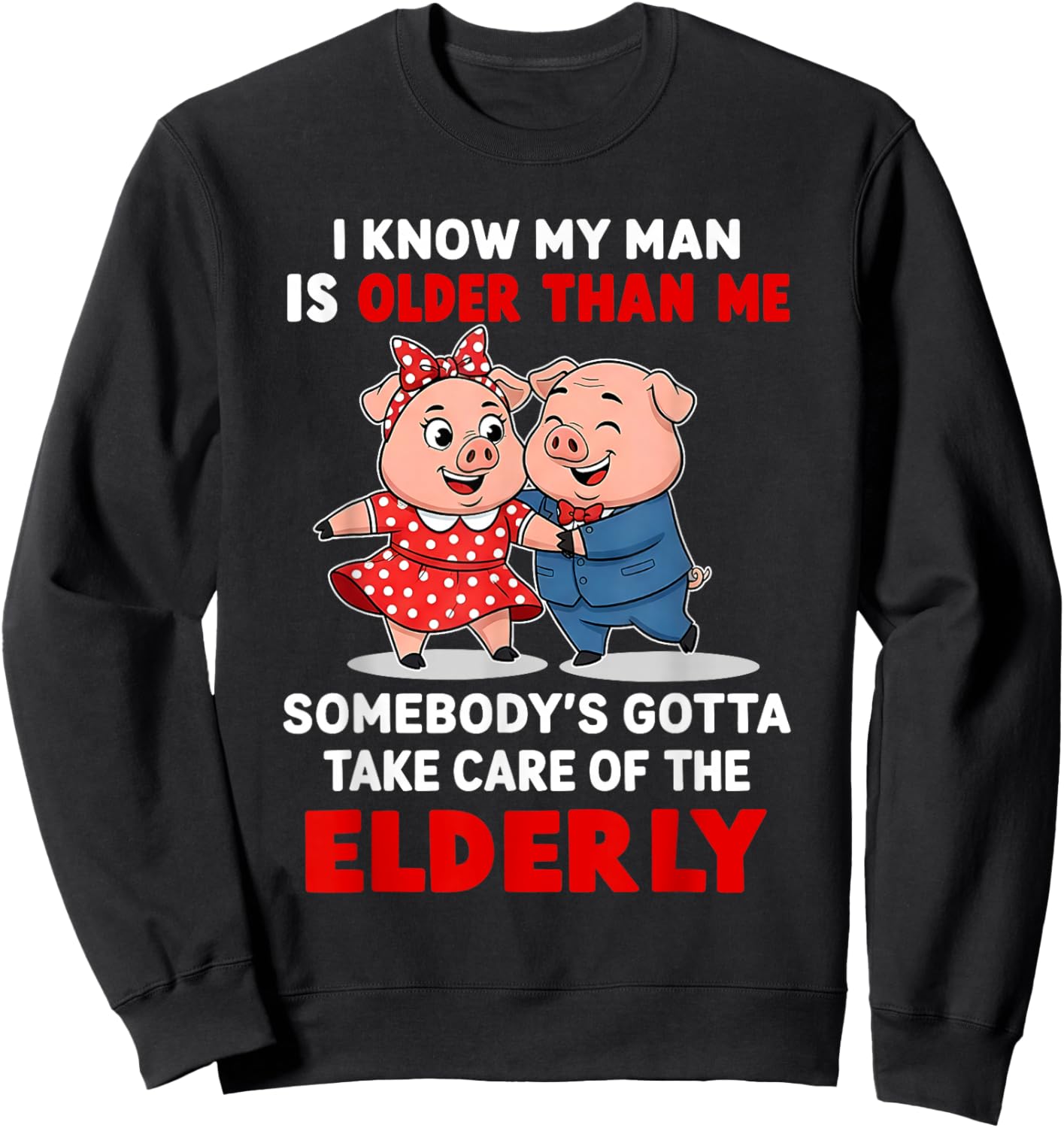 I Know My Man is Older Than Me Somebody's Gotta Take Care Sweatshirt - Sweatshirt | Black