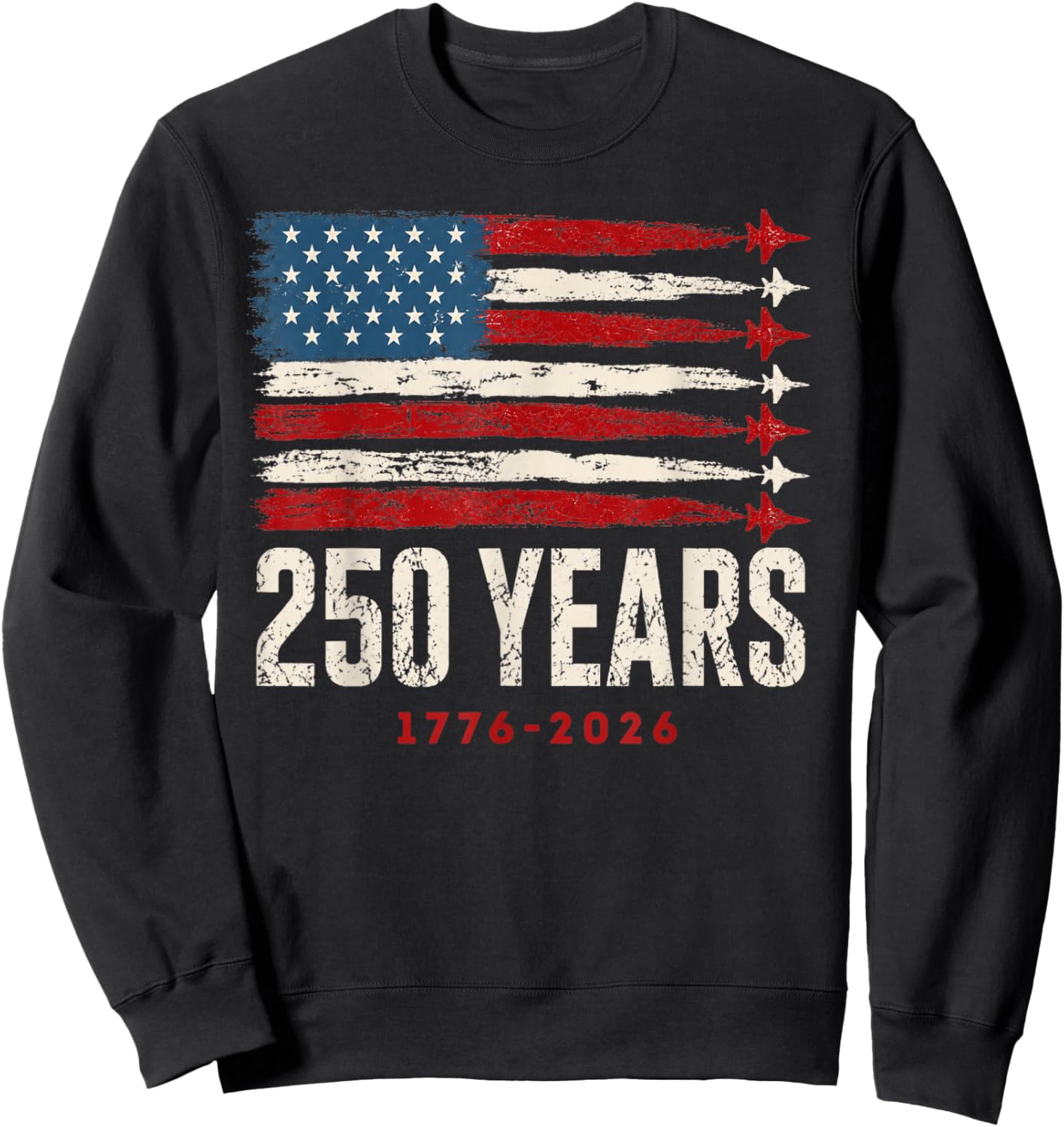 250 Years 1776-2026 250 Anniversary USA Flag American 250th Sweatshirt - Sweatshirt | Black