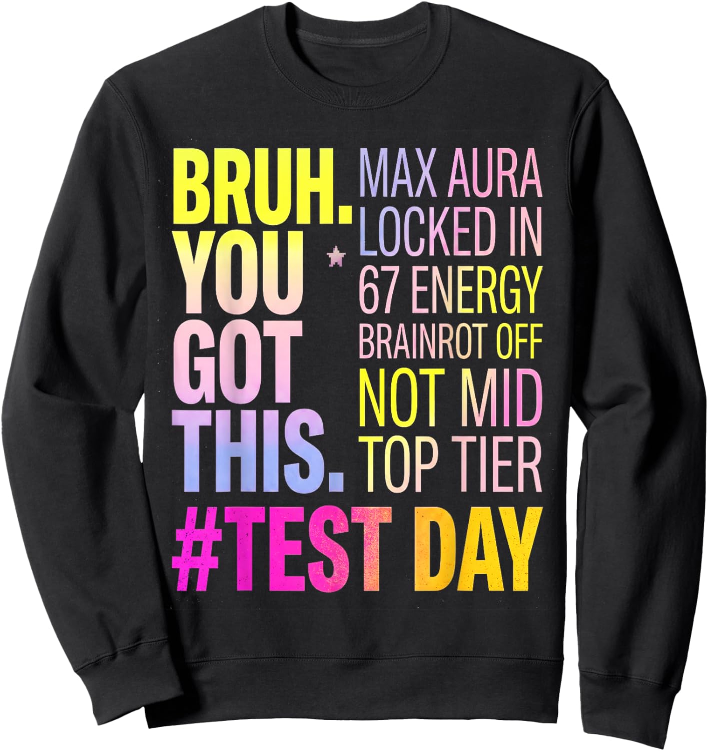 Bruh You Got This Max Aura 67 Energy Brainrot Off Test Day Sweatshirt - Sweatshirt | Black