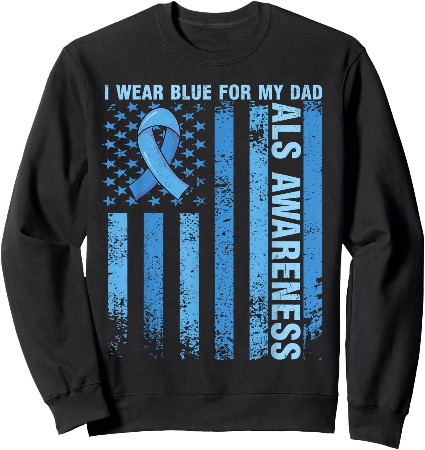 Funny ALS Awareness I Wear Blue For My Dad ALS Awareness Sweatshirt - Sweatshirt | Black
