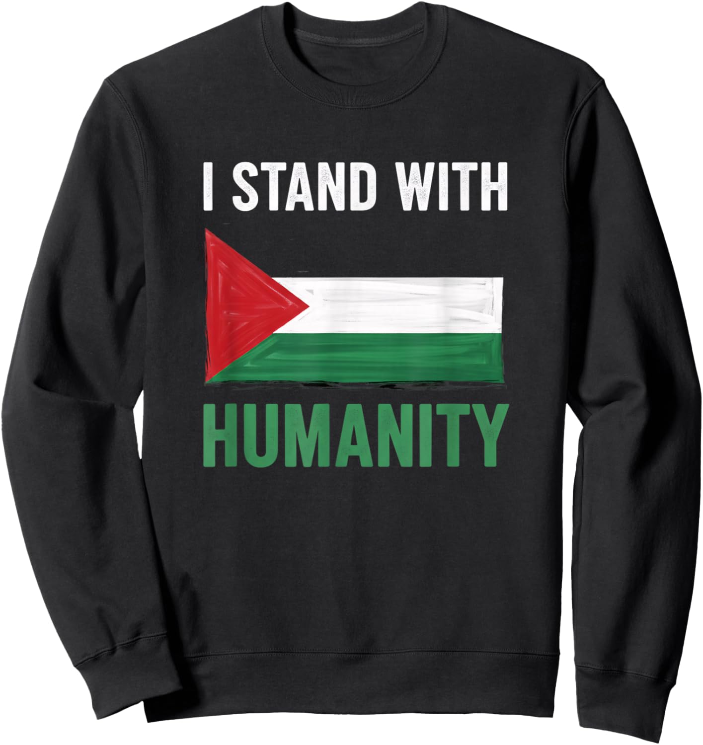I Stand with Humanity Palestine Solidarity Flag Support Sweatshirt - Sweatshirt | Black