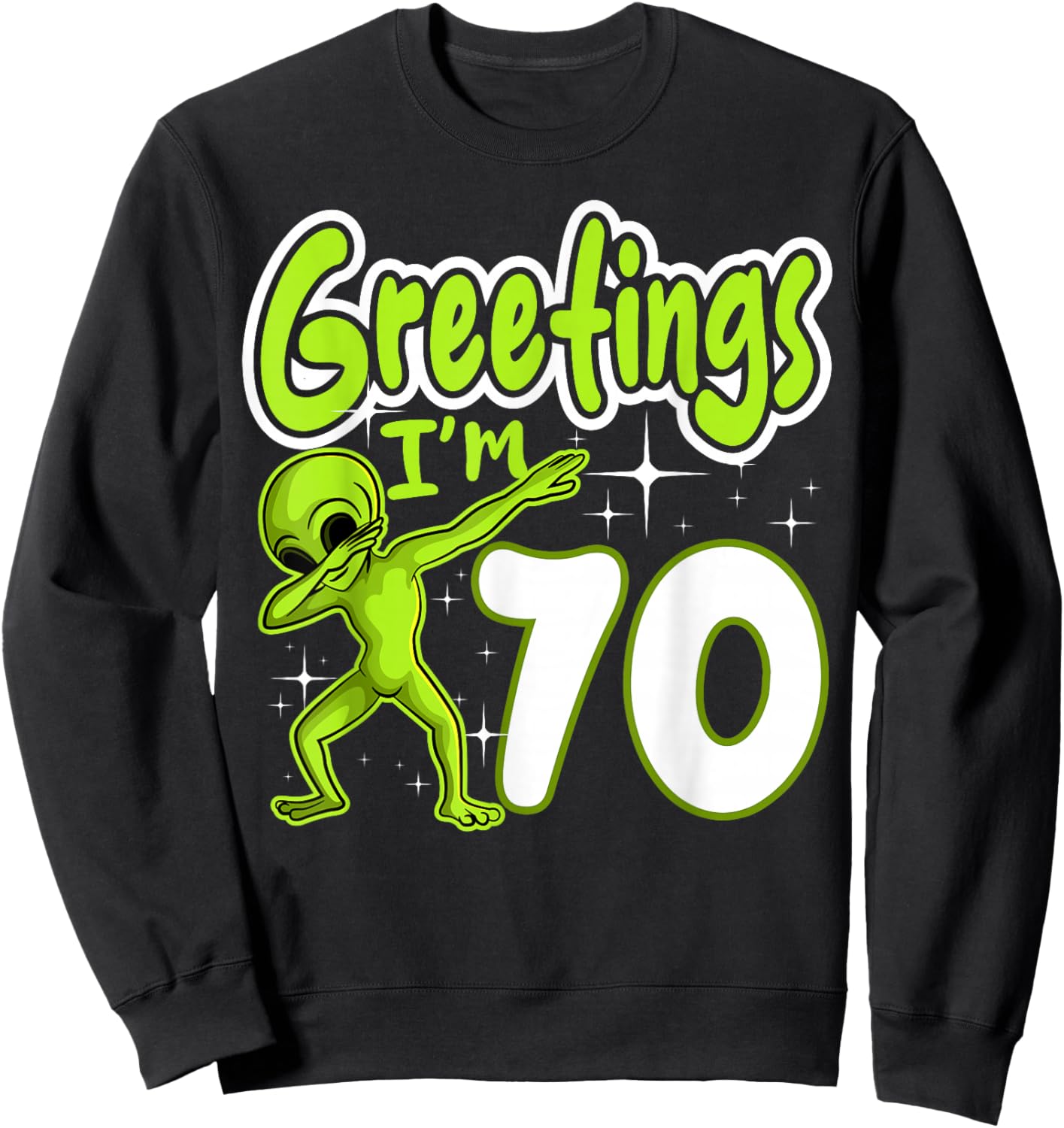 Alien 70th Birthday Dubbing Party Space Galaxy Traveler UFO Sweatshirt - Sweatshirt | Black